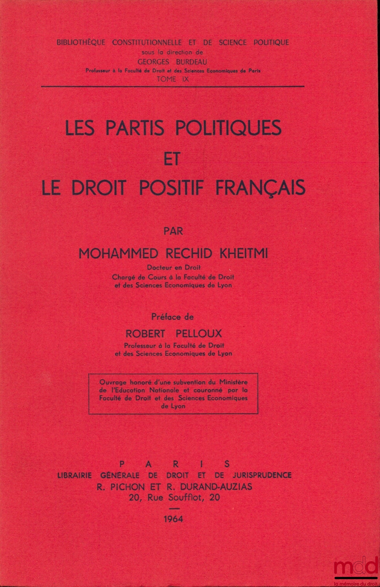 RECHID KHEITMI (Mohammed) – LES PARTIS POLITIQUES ET LE DROIT POSITIF FRANÇAIS, Préface de Rober Pelloux, Bibl. Constitutionnelle et de Sc. Politique, t. IX