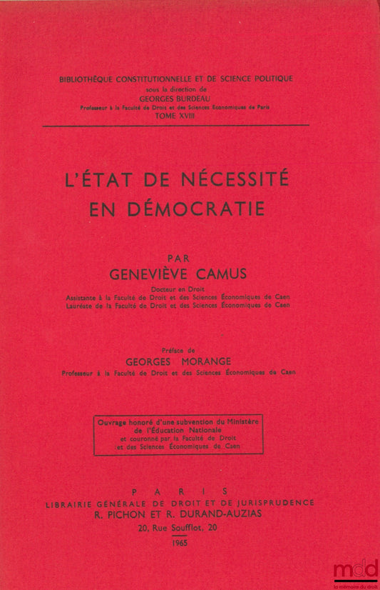 CAMUS (Geneviève) – L’ÉTAT DE NÉCESSITÉ EN DÉMOCRATIE, Préface de Georges Morange, Bibl. Constitutionnelle et de Sc. Politique, t. XVIII