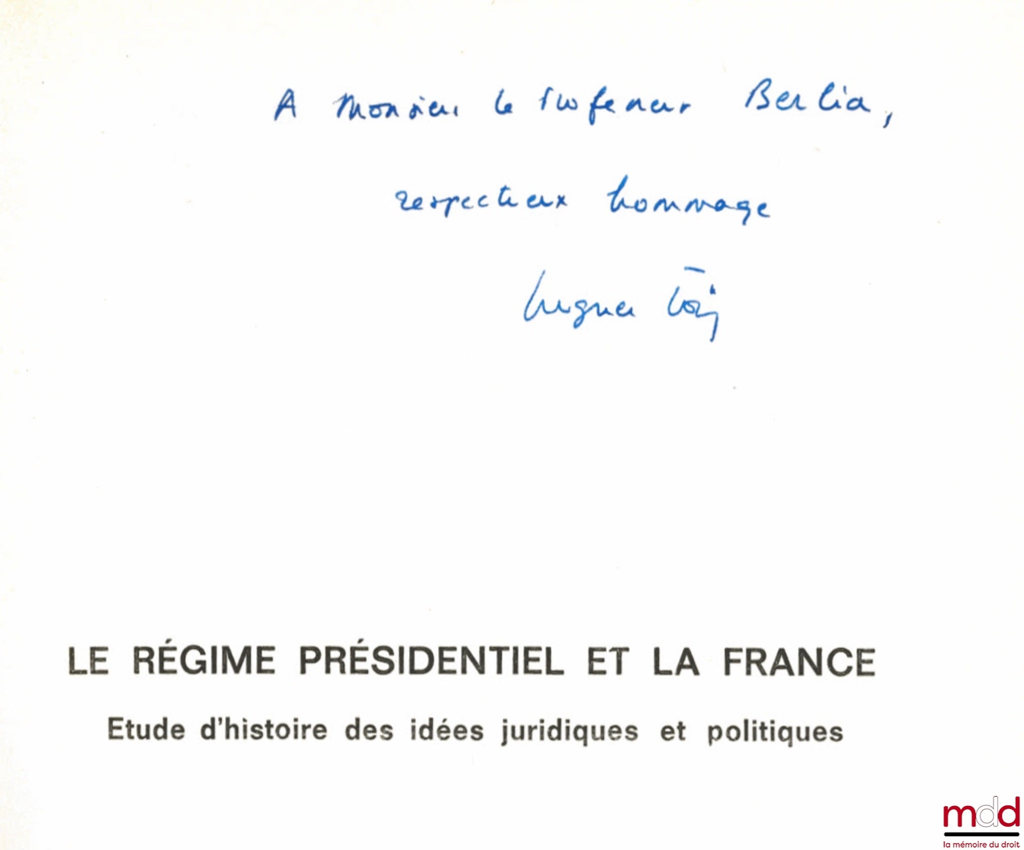 TAŸ (Hugues) – LE RÉGIME PRÉSIDENTIEL ET LA FRANCE, Études d’histoire des idées juridiques et politiques, Préface Robert Pelloux, Bibl. Constitutionnelle et de Sc. Politique, t. XXVII