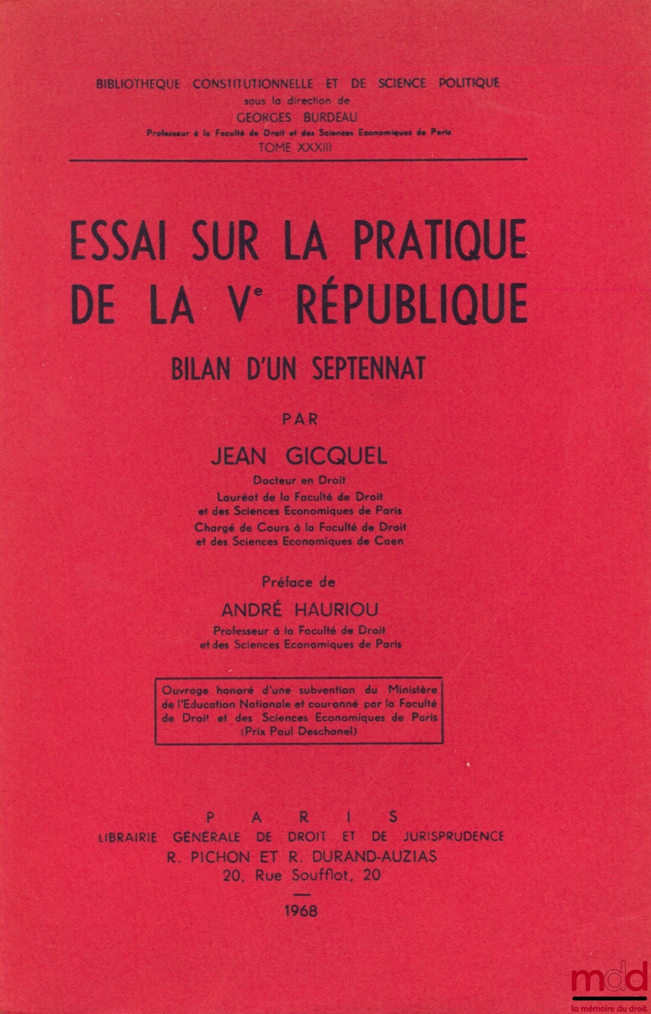GICQUEL (Jean) – ESSAI SUR LA PRATIQUE DE LA Ve RÉPUBLIQUE, BILAN D’UN SEPTENNAT, Préface André Hauriou, Bibl. Constitutionnelle et de Sc. Politique, t. XXXIII