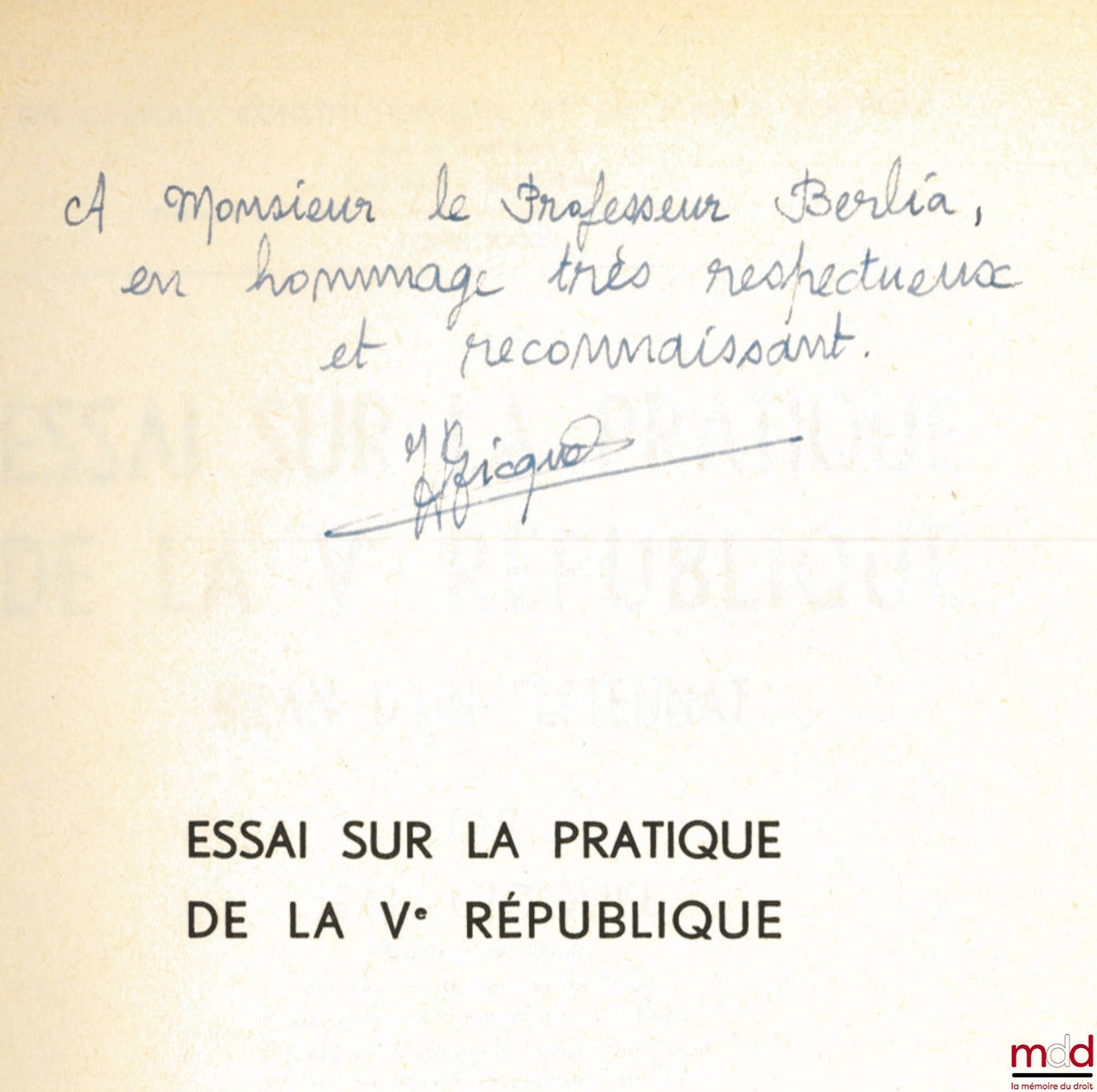 GICQUEL (Jean) – ESSAI SUR LA PRATIQUE DE LA Ve RÉPUBLIQUE, BILAN D’UN SEPTENNAT, Préface André Hauriou, Bibl. Constitutionnelle et de Sc. Politique, t. XXXIII
