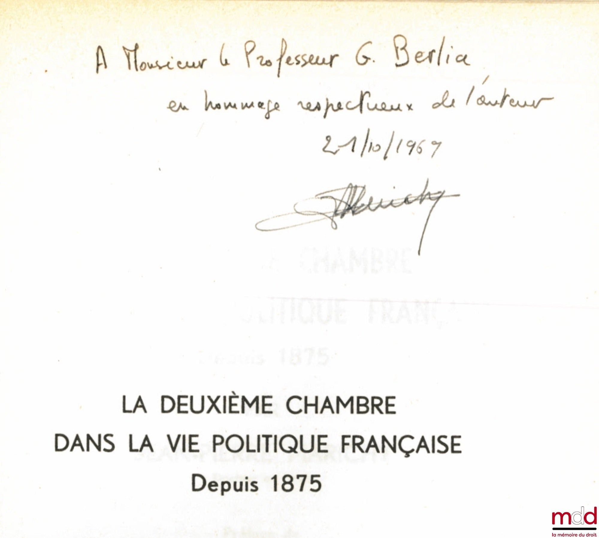 MARICHY (Jean-Pierre) – LA DEUXIÈME CHAMBRE DANS LA VIE POLITIQUE FRANÇAISE DEPUIS 1875, et en posteface : LE SÉNAT DE 1767 À 1769, Préface de P. Montané de la Roque, Bibl. Constitutionnelle et de Sc. Politique, t. XXXVIII