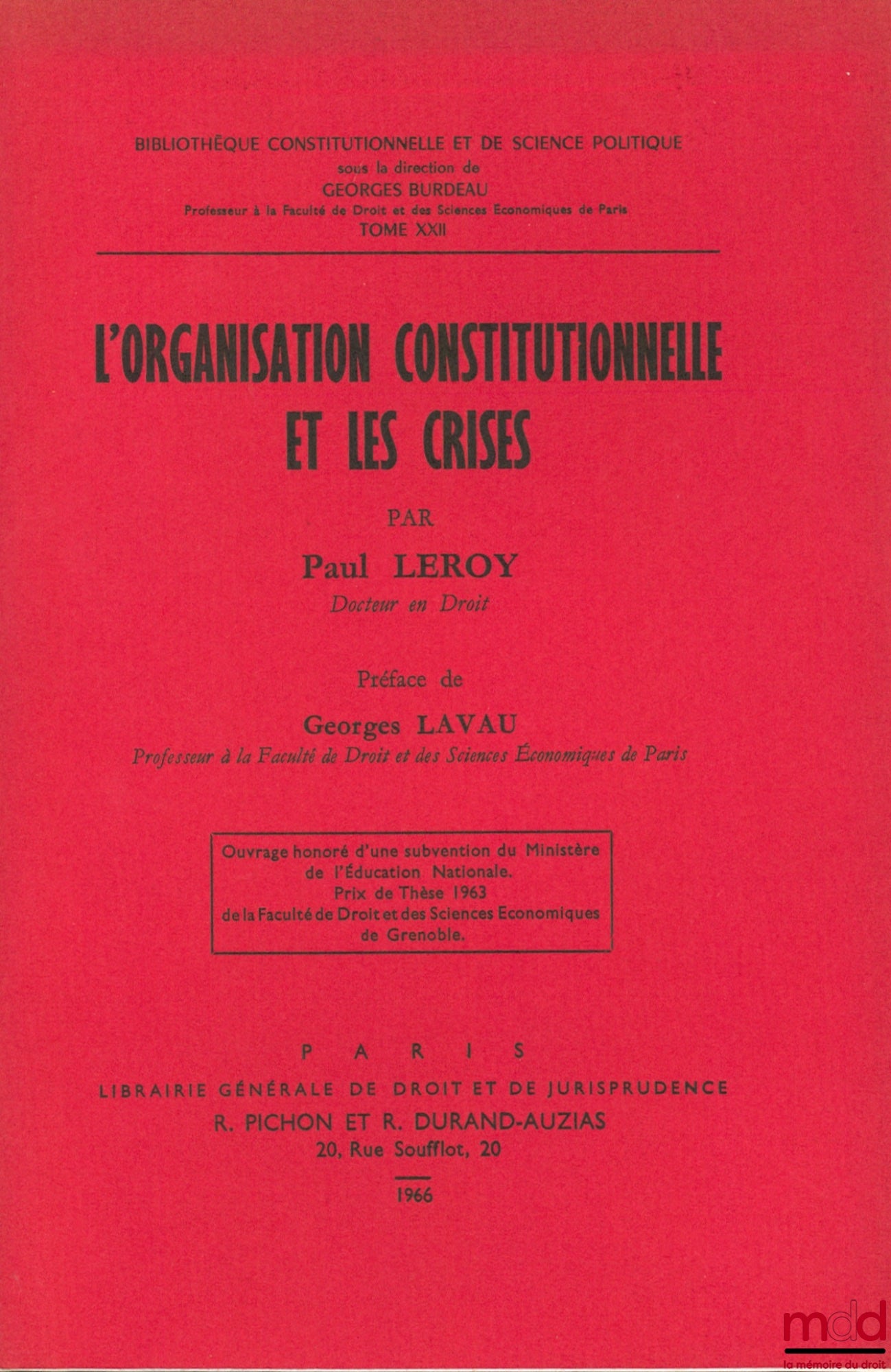 LEROY (Paul) – L’ORGANISATION CONSTITUTIONNELLE ET LES CRISES, Préface Georges Lavau, Bibl. Constitutionnelle et de Sc. Politique, t. XXII
