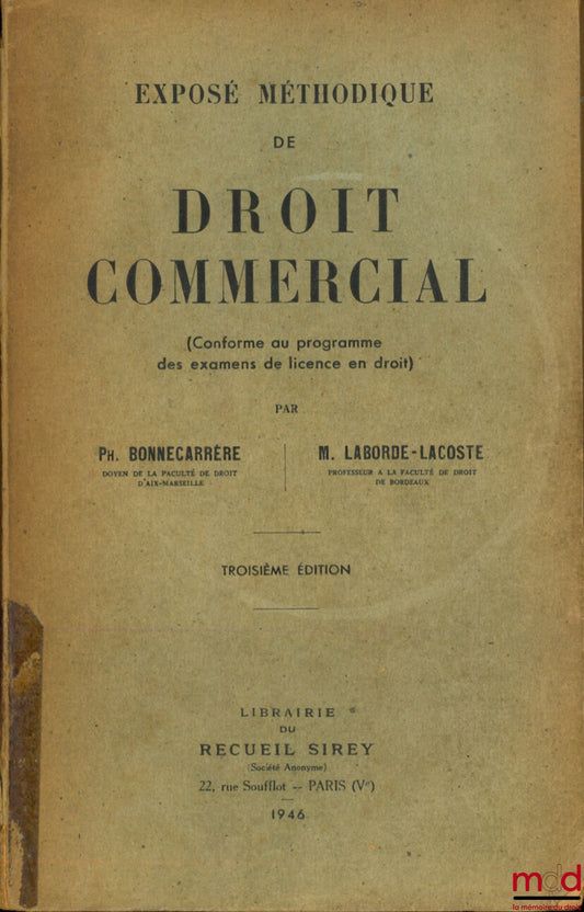 BONNECARRÈRE (Philippe) et LABORDE-LACOSTE (Marcel) – EXPOSÉ MÉTHODIQUE DE DROIT COMMERCIAL (conforme au programme des examens de licence en droit), 3e éd.