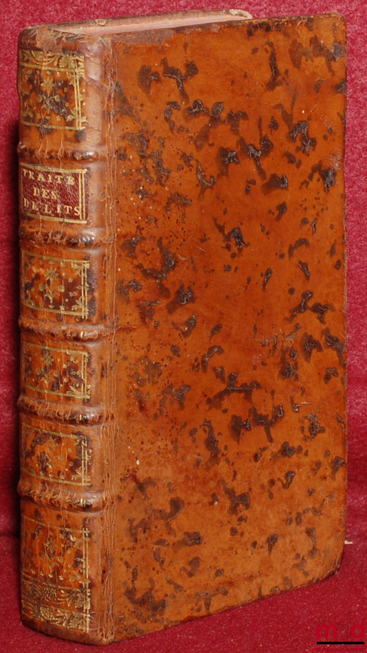 BECCARIA (Cesare Bonesana, marquis de) - VOLTAIRE – TRAITÉ DES DÉLITS ET DES PEINES, traduit de l’italien d’après la 6ème éd. revue, corrigée & augmentée de plusieurs chapitres par l’Auteur ; Auquel on a joint plusieurs pièces très intéressantes pour l’in