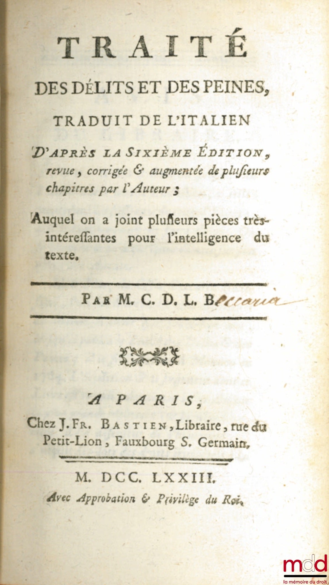 BECCARIA (Cesare Bonesana, marquis de) - VOLTAIRE – TRAITÉ DES DÉLITS ET DES PEINES, traduit de l’italien d’après la 6ème éd. revue, corrigée & augmentée de plusieurs chapitres par l’Auteur ; Auquel on a joint plusieurs pièces très intéressantes pour l’in