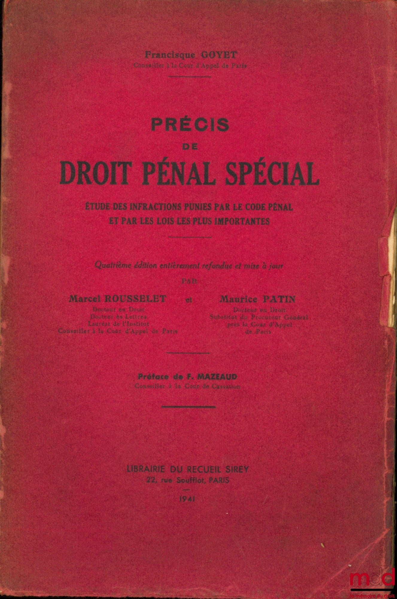 GOYET (Francisque) – PRECIS OF SPECIAL CRIMINAL LAW, STUDY OF OFFENCES PUNISHED BY THE PENAL CODE AND BY THE MOST IMPORTANT LAWS, Preface by F. Mazeaud, 4th ed. completely revised and updated by Marcel Rousselet and Maurice Patin