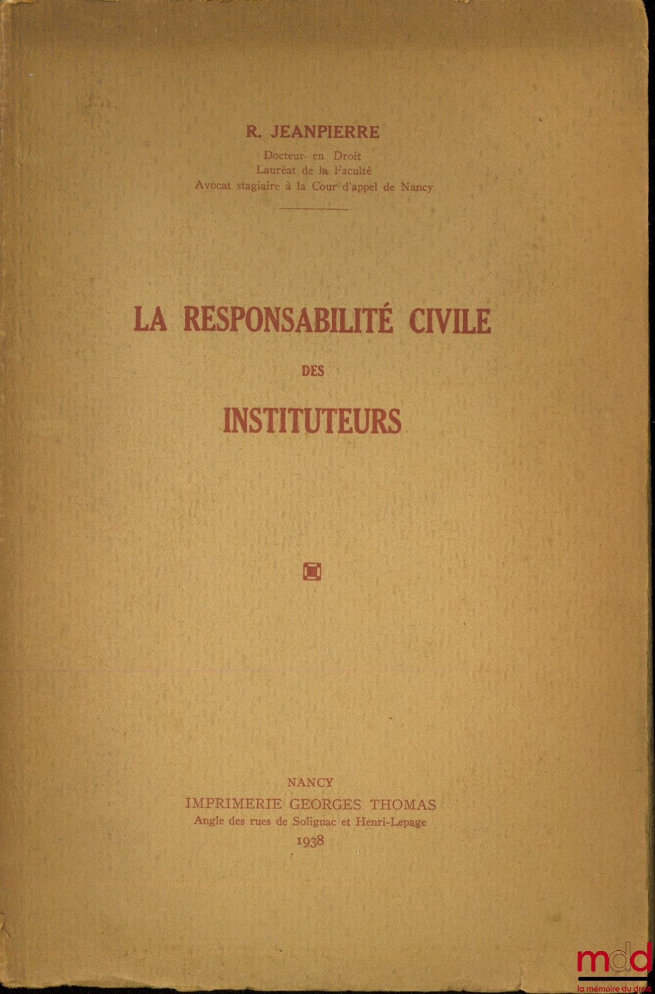 JEANPIERRE (R.) – POURSUITES CONTRE L’INSTITUTEUR - MOYENS D’Y ÉCHAPPER, Responsabilité des Instituteurs (Loi du 5 avril 1937). On y joint LA RESPONSABILITÉ CIVIL DES INSTITUTEURS