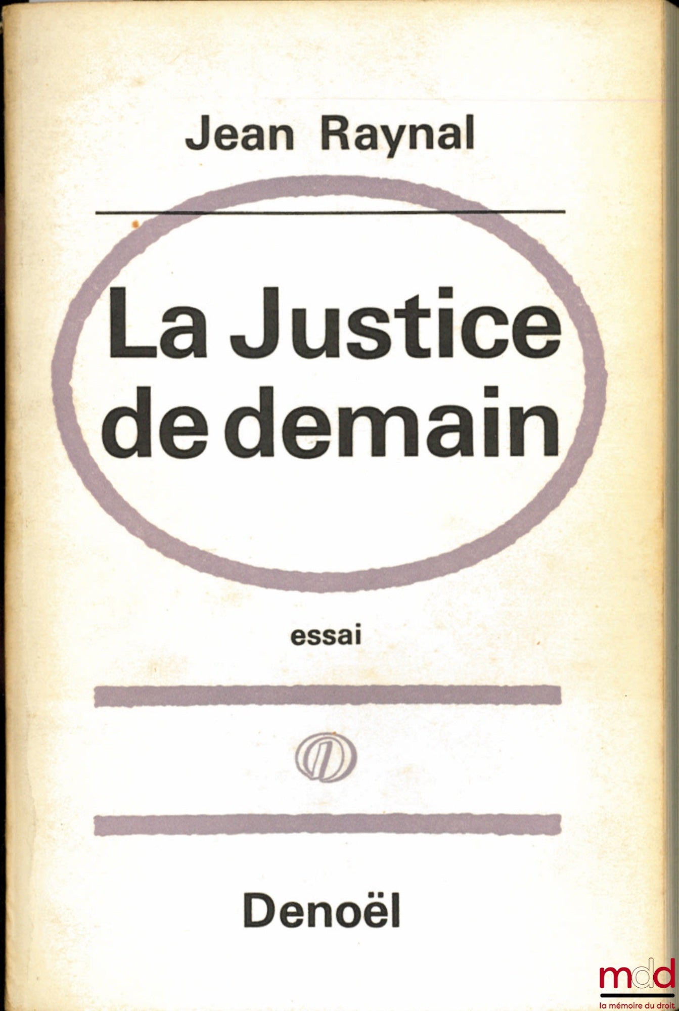 RAYNAL (Jean) – THE JUSTICE OF TOMORROW, essay with the collaboration of Pierre Ducrocq