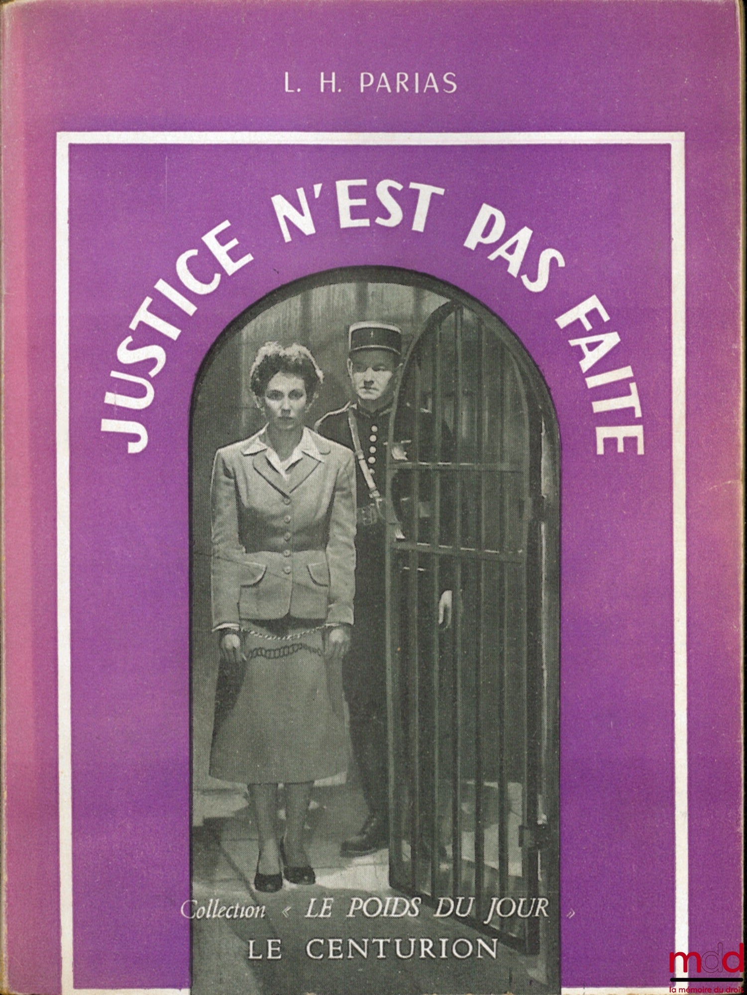 PARIAS (Louis-Henri) – LA JUSTICE N’EST PAS FAITE, coll. “Le poids du jour”