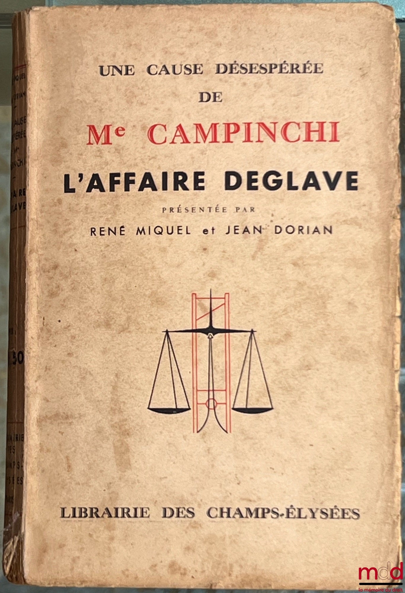 MIQUEL (René) et DORIAN (Jean) – UNE CAUSE DÉSESPÉRÉE DE ME. CAMPINCHI, L’AFFAIRE DEGLAVE