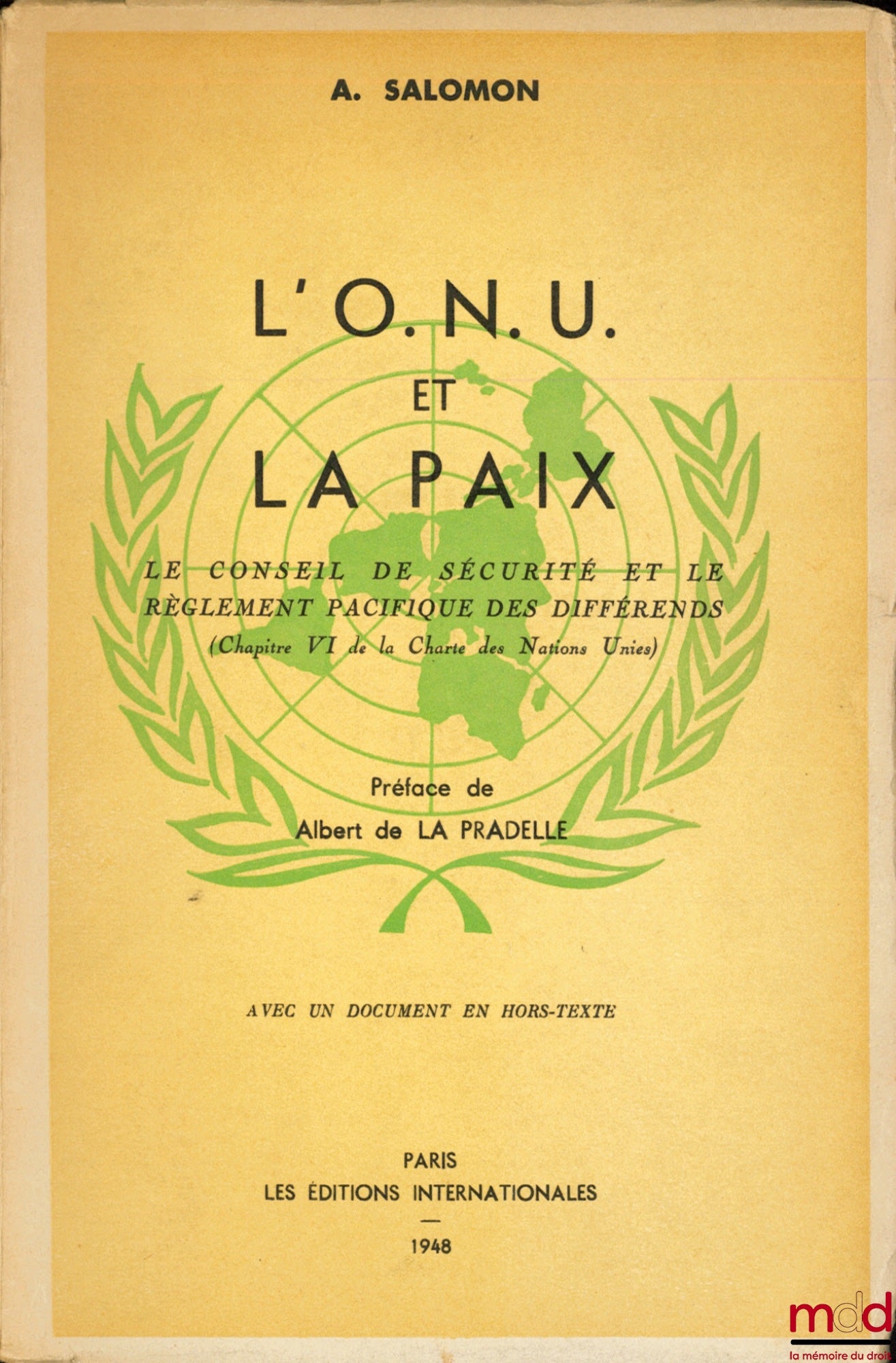 SALOMON (A.) – THE UN AND PEACE, The Security Council and the peaceful settlement of disputes, (Chapter VI of the Charter of the United Nations), Preface by Albert de La Pradelle