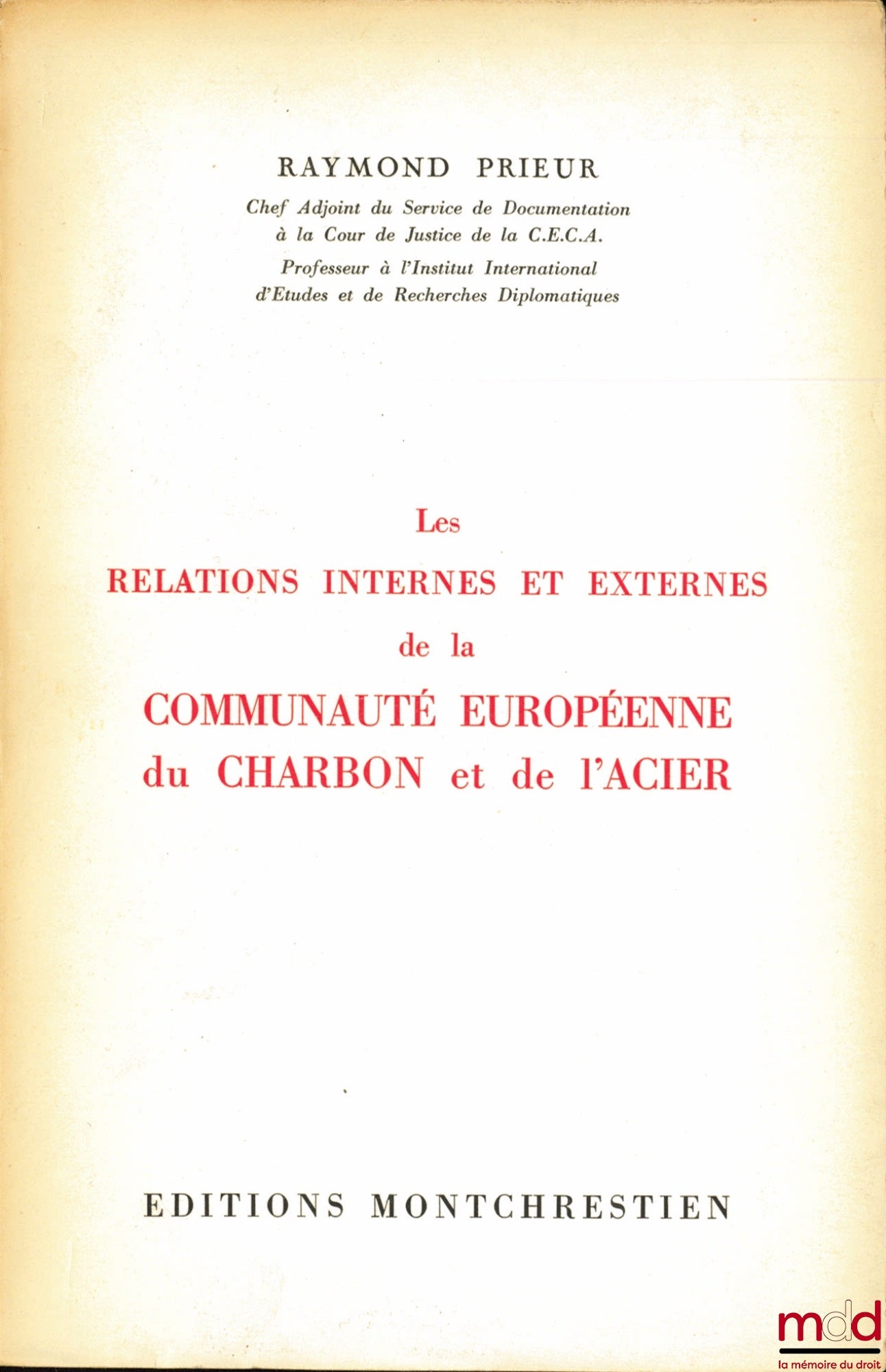 PRIEUR (Raymond) – LES RELATIONS INTERNES ET EXTERNES DE LA COMMUNAUTÉ EUROPÉENNE DU CHARBON ET DE L’ACIER