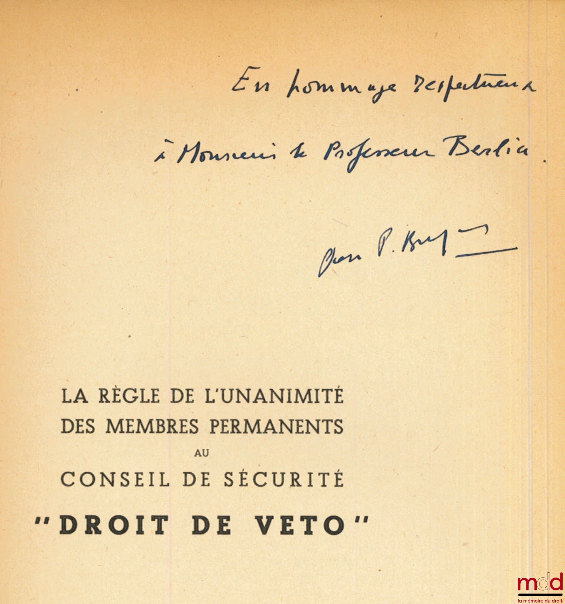 BRUGIÈRE (Pierre-F.) – LA RÈGLE DE L’UNANIMITÉ DES MEMBRES PERMANENTS DU CONSEIL DE SÉCURITÉ - “DROIT DE VETO”, préface de Georges Scelle