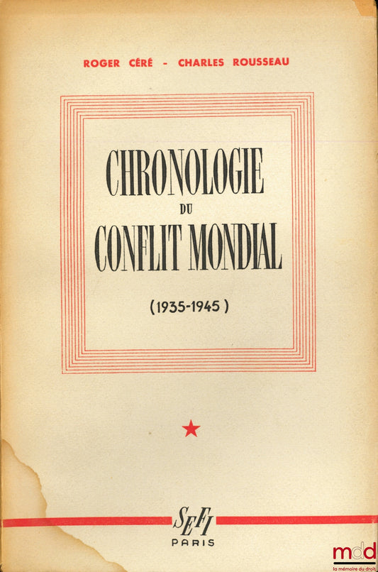 CÉRÉ (Roger) et ROUSSEAU (Charles) – CHRONOLOGIE DU CONFLIT MONDIAL (1935 - 1945)