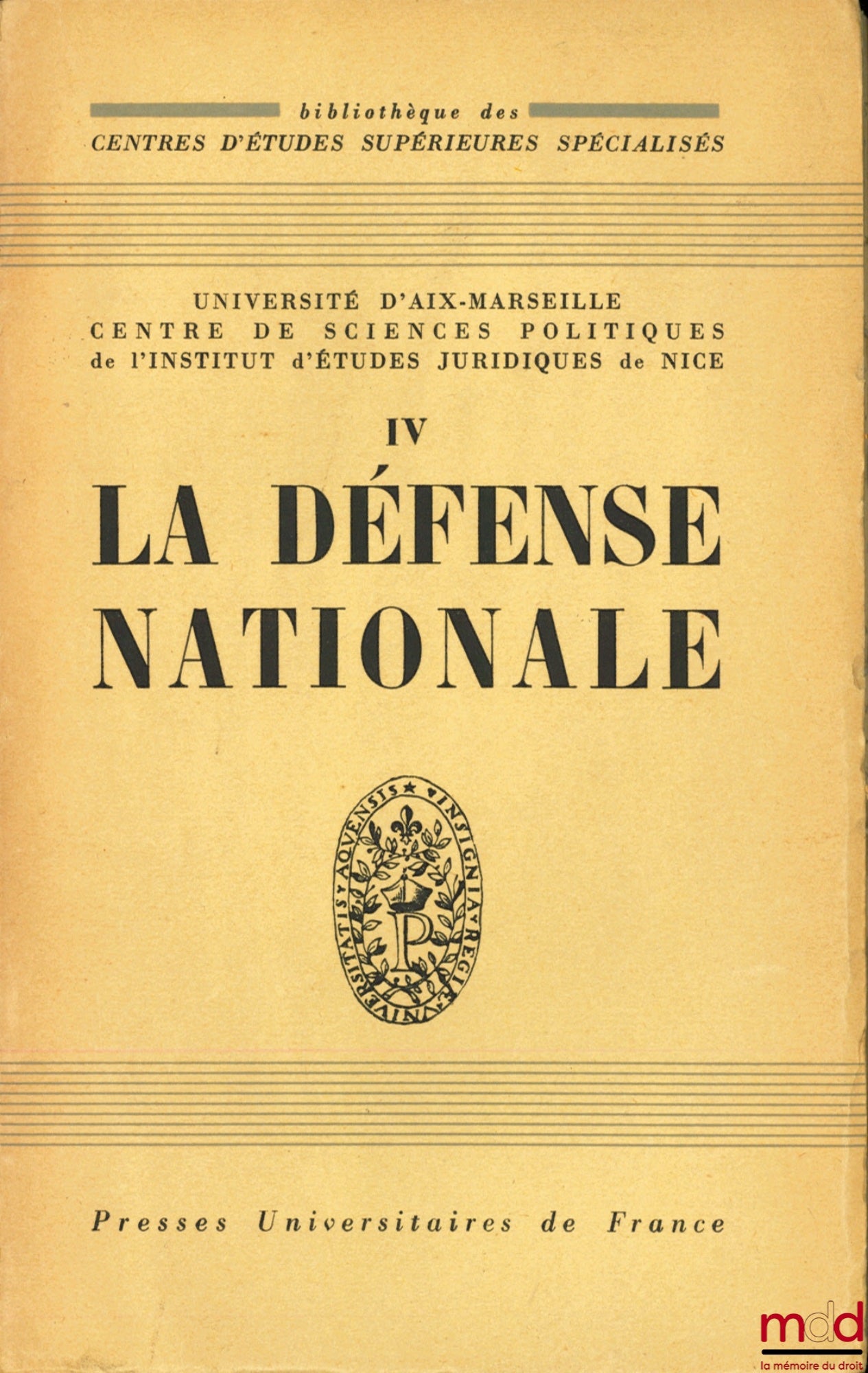 [Colloque] – LA DÉFENSE NATIONALE, Université d’Aix-Marseille, Centre de sciences politiques de l’Institut d’études juridiques de Nice, coll. Bibl. des Centres d’Études supérieures spécialisés, t. IV