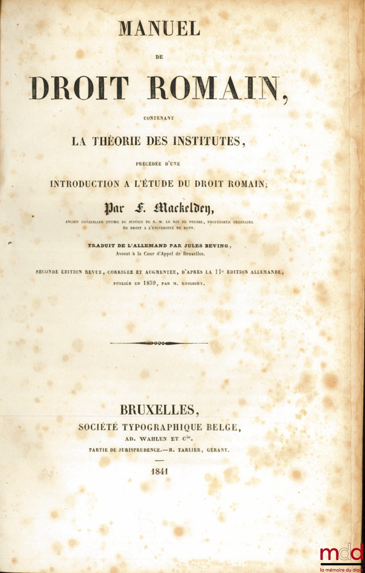 MACKELDEY (Ferdinand) – MANUAL OF ROMAN LAW CONTAINING THE THEORY OF INSTITUTES, preceded by an Introduction to the Study of Roman Law, translated from the German by Jules Beving, 2nd ed. revised, corrected and augmented from the 11th German ed.