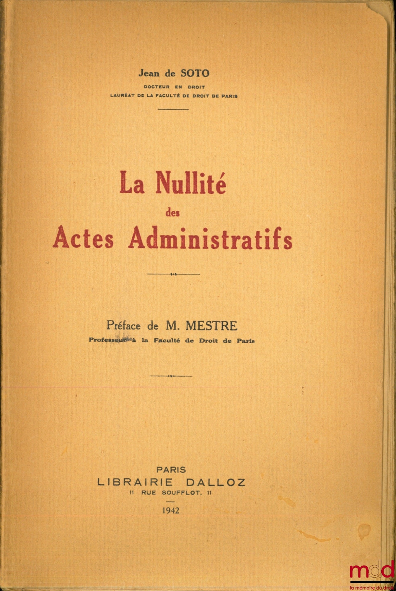 SOTO (Jean de) – LA NULLITÉ DES ACTES ADMINISTRATIFS, Préface de Achille Mestre