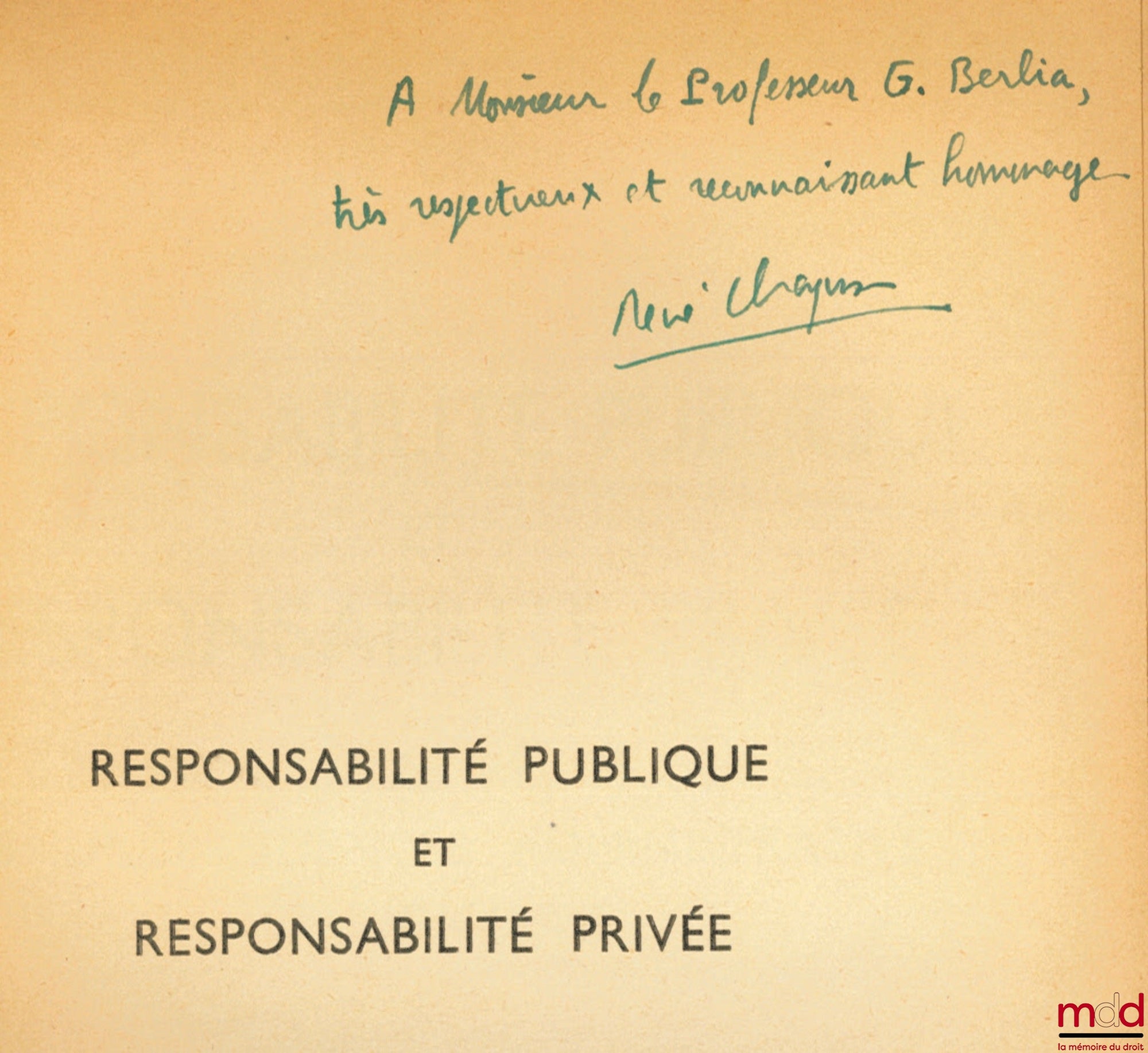 CHAPUS (René) – RESPONSABILITÉ PUBLIQUE ET RESPONSABILITÉ PRIVÉE. Les influences réciproques des jurisprudences administrative et judiciaire, Préface de Marcel Waline