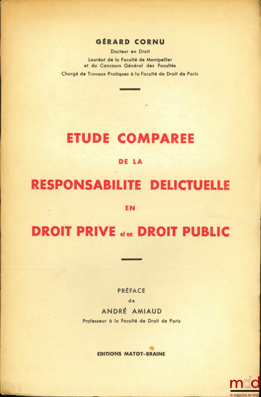 CORNU (Gérard) – ÉTUDE COMPARÉE DE LA RESPONSABILITÉ DÉLICTUELLE EN DROIT PRIVÉ ET EN DROIT PUBLIC, Préface de André Amiaud