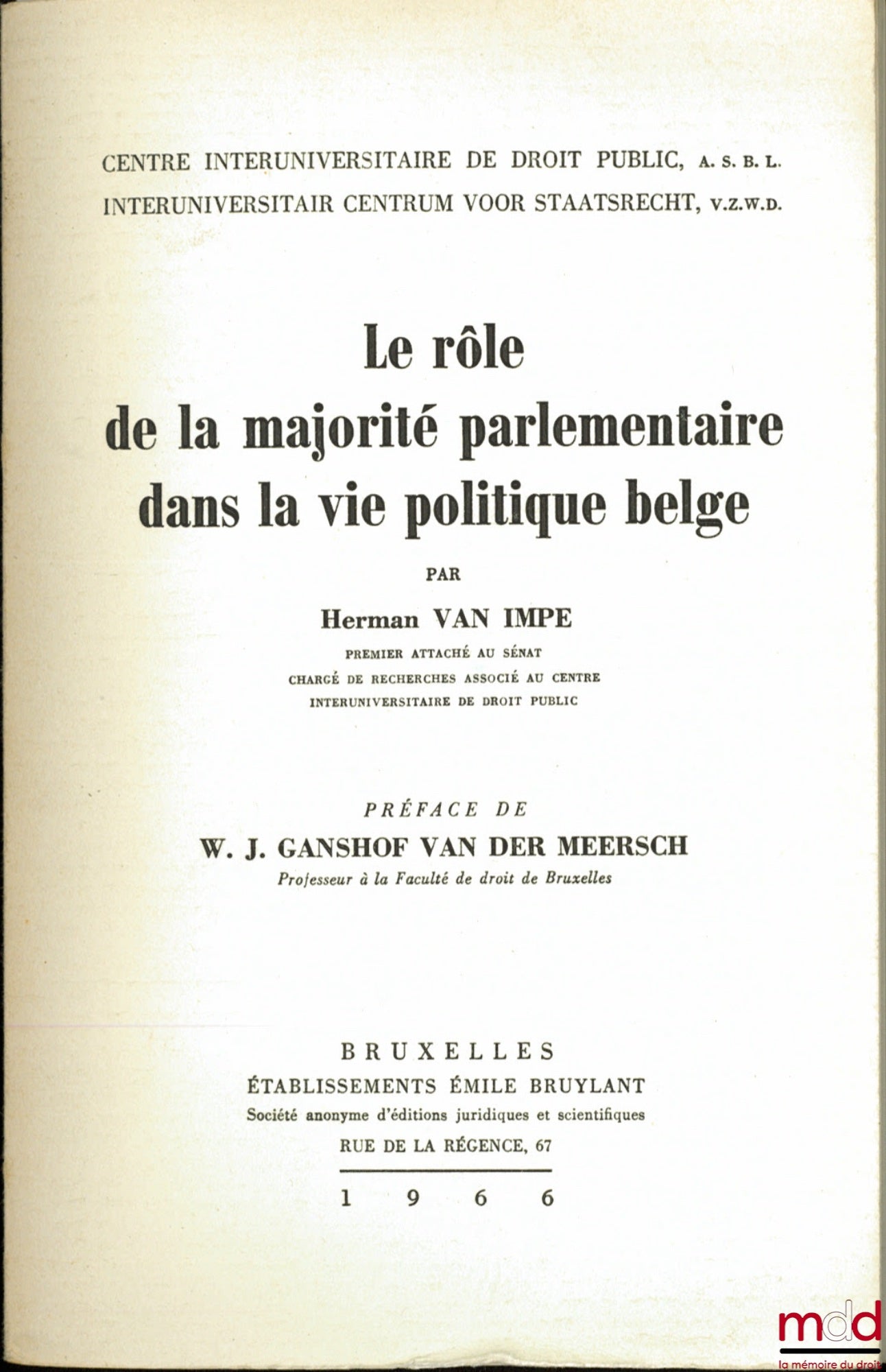 VAN IMPE (Herman) – THE ROLE OF THE PARLIAMENTARY MAJORITY IN BELGIAN POLITICAL LIFE, Preface by WJ Ganshof van der Meersch, Interuniversity Centre for Public Law, ASBL