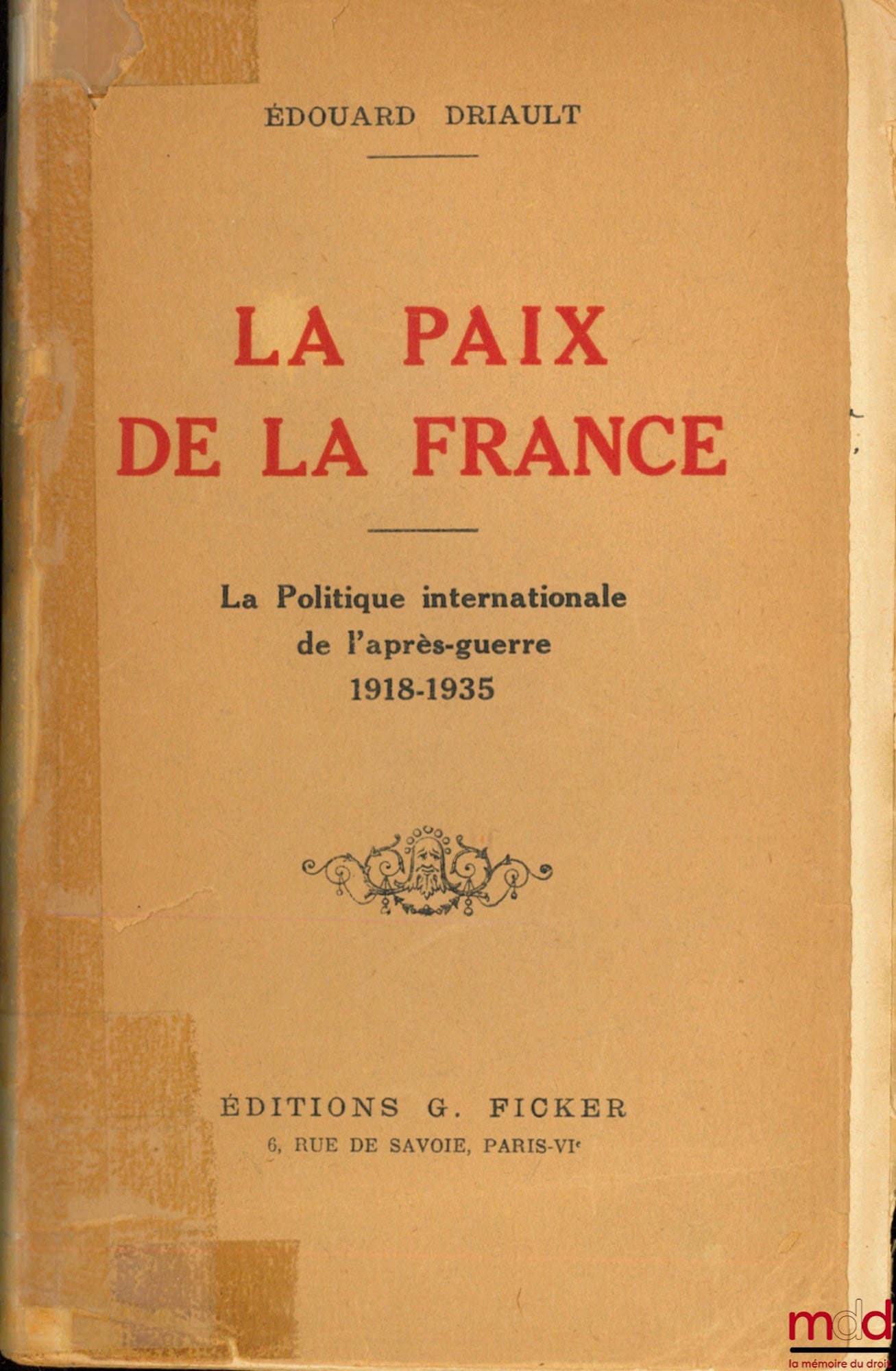 DRIAULT (Édouard) – THE PEACE OF FRANCE, Post-War International Politics 1918-1935