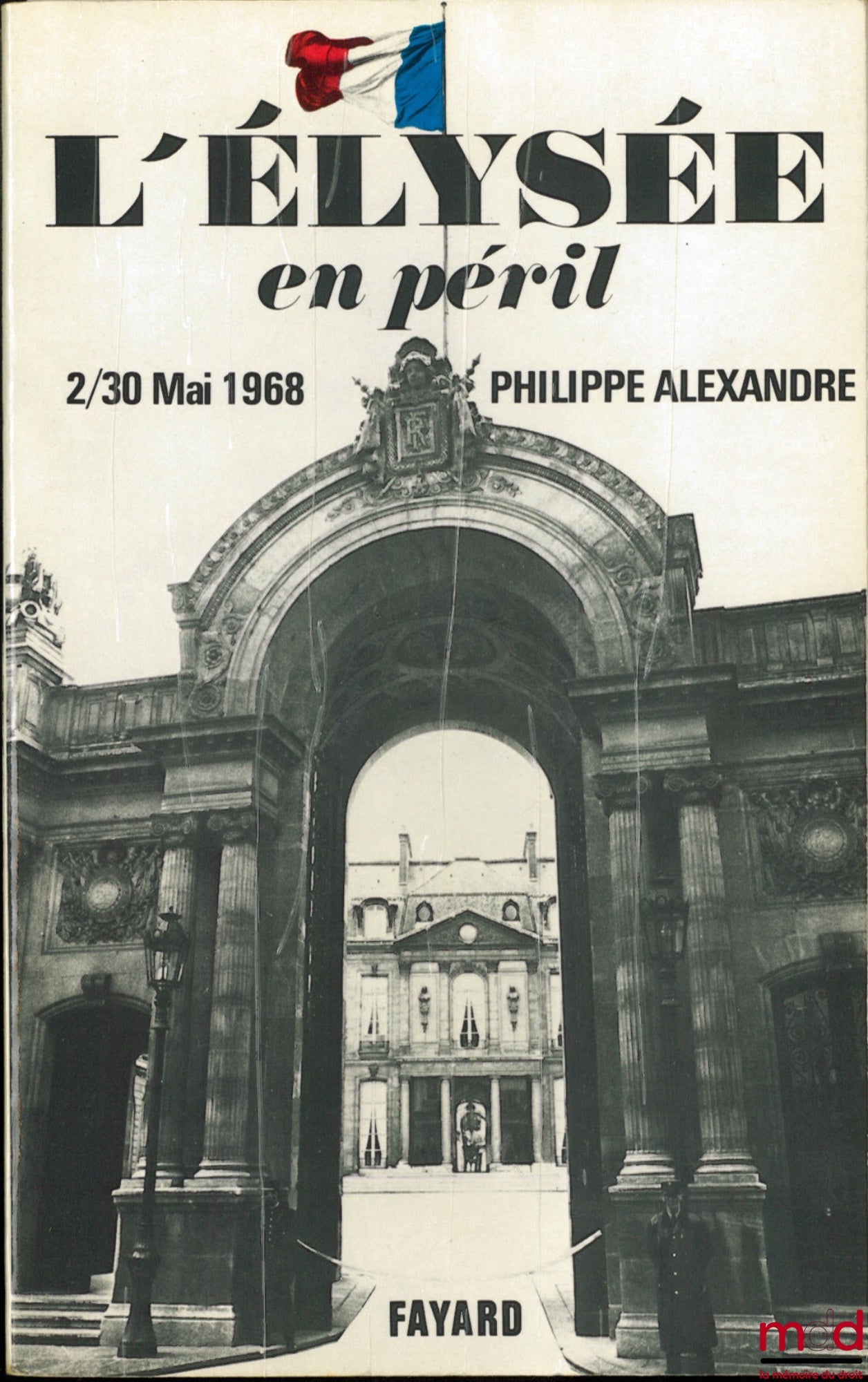 ALEXANDRE (Philippe) – L’ÉLYSÉE EN PÉRIL, 2/30 mai 1968