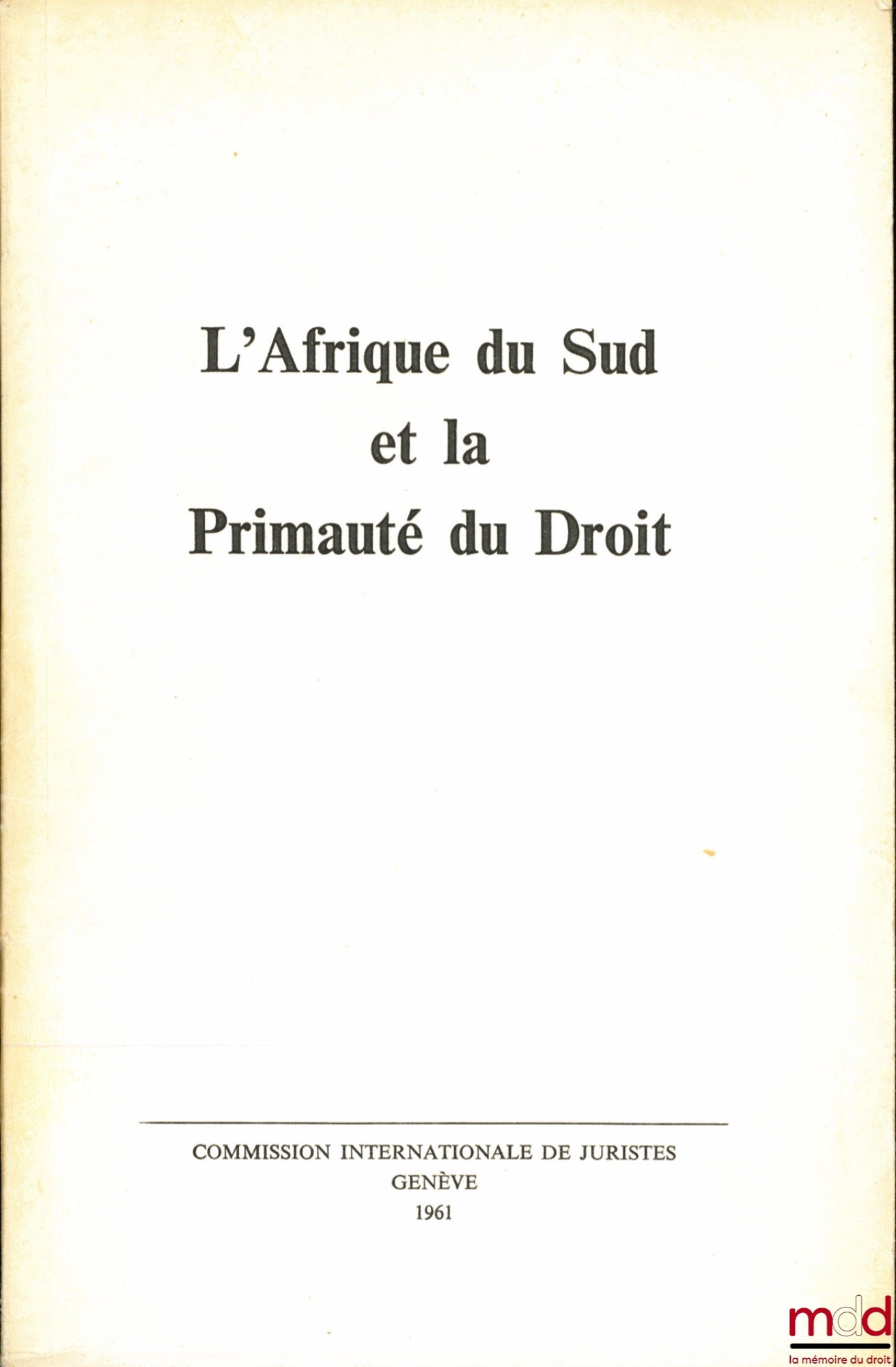 [Collectif] – L’AFRIQUE DU SUD ET LA PRIMAUTÉ DU DROIT, Commission internationale de Juristes