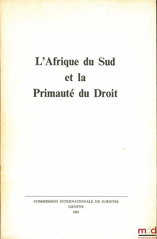 [Collectif] – L’AFRIQUE DU SUD ET LA PRIMAUTÉ DU DROIT, Commission internationale de Juristes