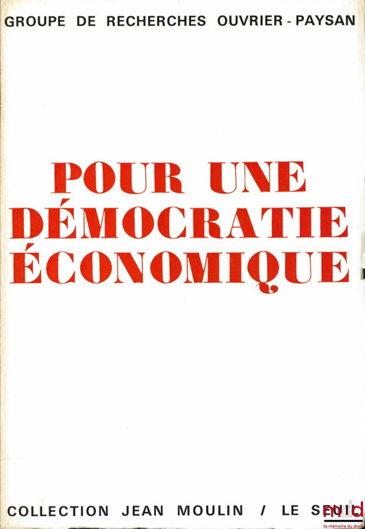 [Groupe de recherches ouvrières et paysannes] – POUR UNE DÉMOCRATIE ÉCONOMIQUE, Objectifs - Moyens - Choix, Préface de A. Jeanson et M. Debatisse