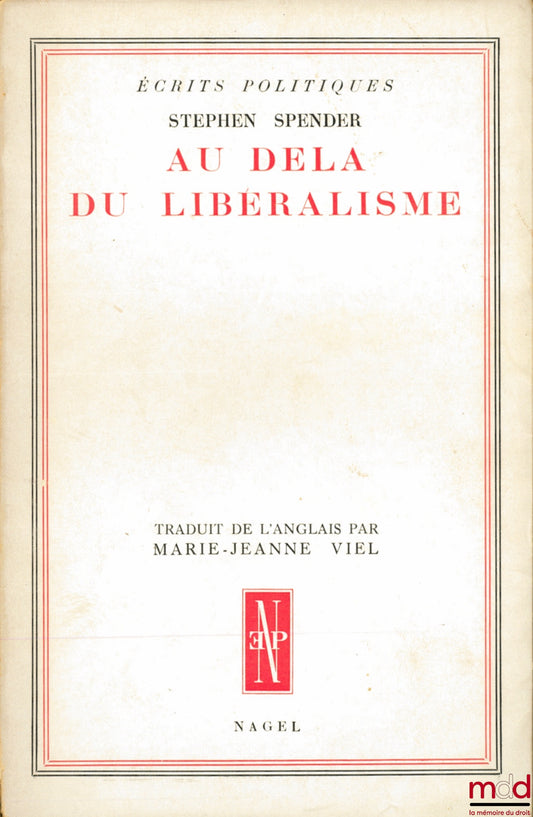 SPENDER (Stephen) – AU DELÀ DU LIBÉRALISME, traduit de l’anglais par Marie-Jeanne Viel