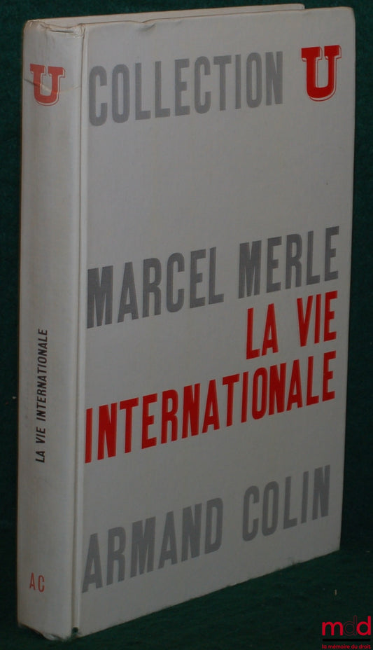 MERLE (Marcel) – LA VIE INTERNATIONALE, coll. U, série Société politique, 3e éd. revue et mise à jour
