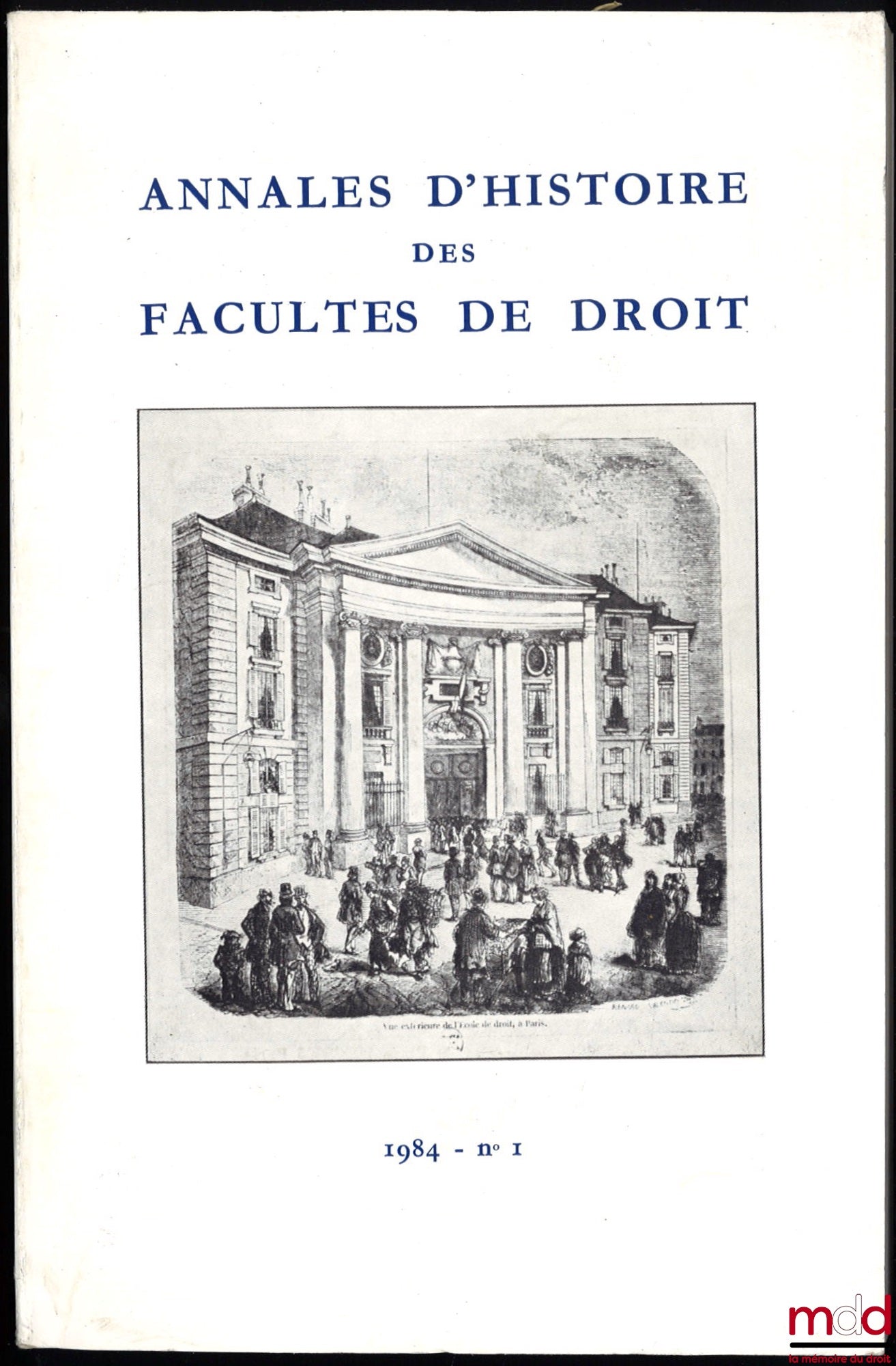 [RHFDSJ] – REVUE D’HISTOIRE DES FACULTÉS DE DROIT ET DE LA SCIENCE JURIDIQUE : – n° 3 de 1984 (ANNALES) au n° 10-11 de 1990 ; – n°  23 de 2003 ; – n° 28, 29-30 et 31 de 2003 à 2010 ; – n° 31 de 2011 ; – n° 34 de 2014