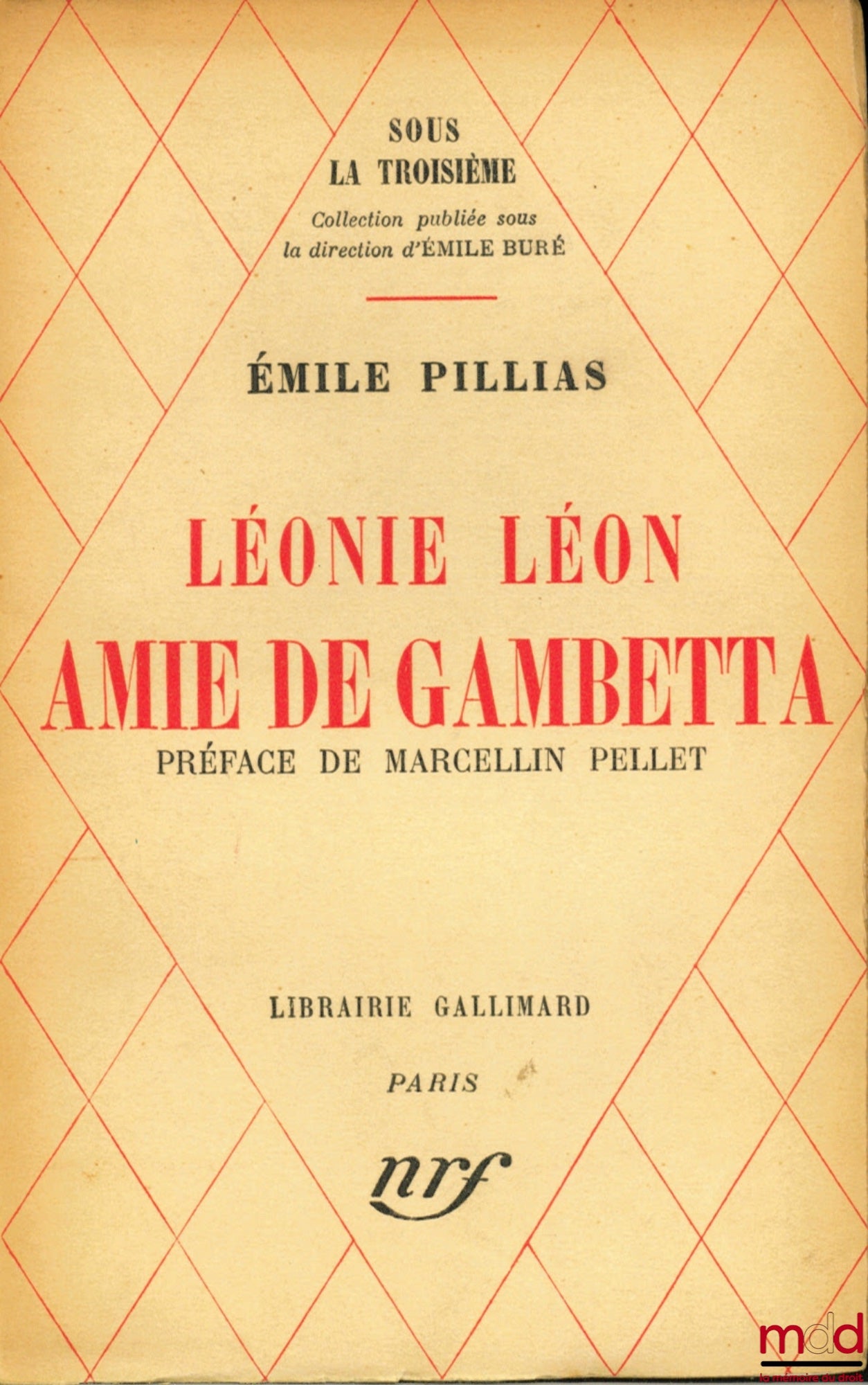 PILLIAS (Émile) – LÉONIE LÉON, AMIE DE GAMBETTA, Préface de Marcellin Pellet, coll. Sous la troisième