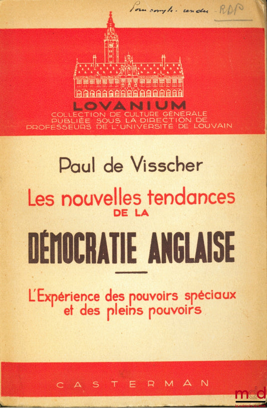VISSCHER (Paul de) – LES NOUVELLES TENDANCES DE LA DÉMOCRATIE ANGLAISE, L’Éxperience des pouvoirs spéciaux et des pleins pouvoirs, coll. “Lovanium”