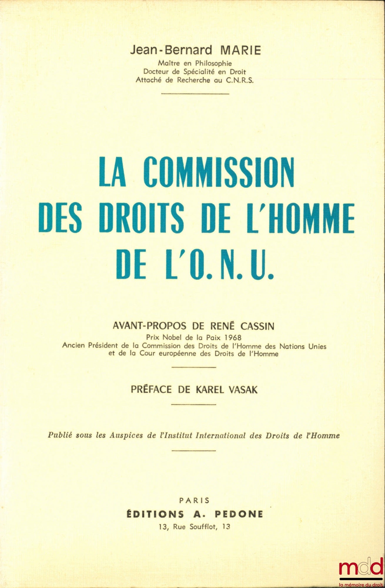 MARIE (Jean-Bernard) – LA COMMISSION DES DROITS DE L’HOMME DE L’O.N.U., avant-propos de René Cassin et Préface de Karel Vasak
