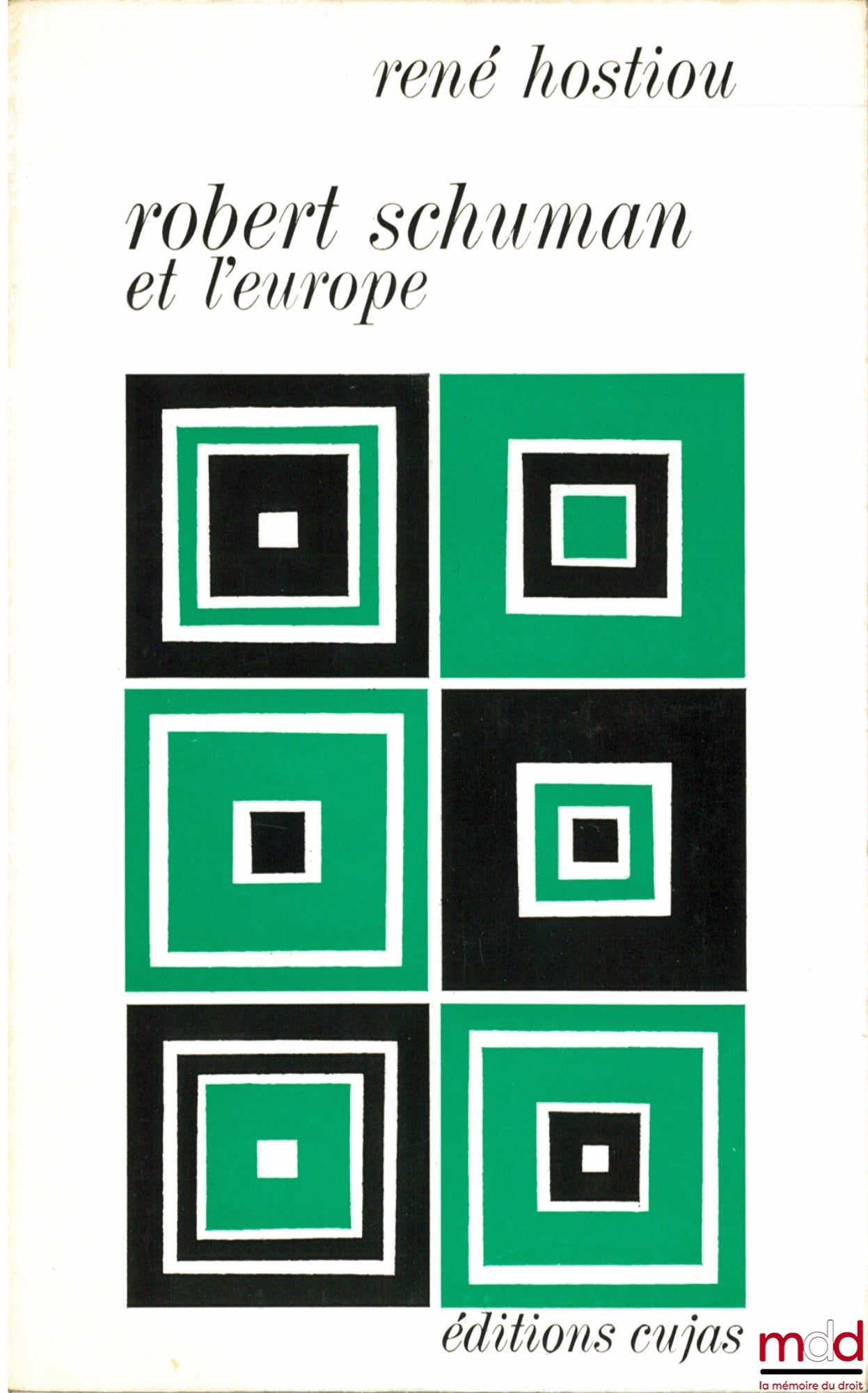 HOSTIOU (René) – ROBERT SCHUMAN ET L’EUROPE, avant-propos de G. Dupuis, coll. perspectives européennes