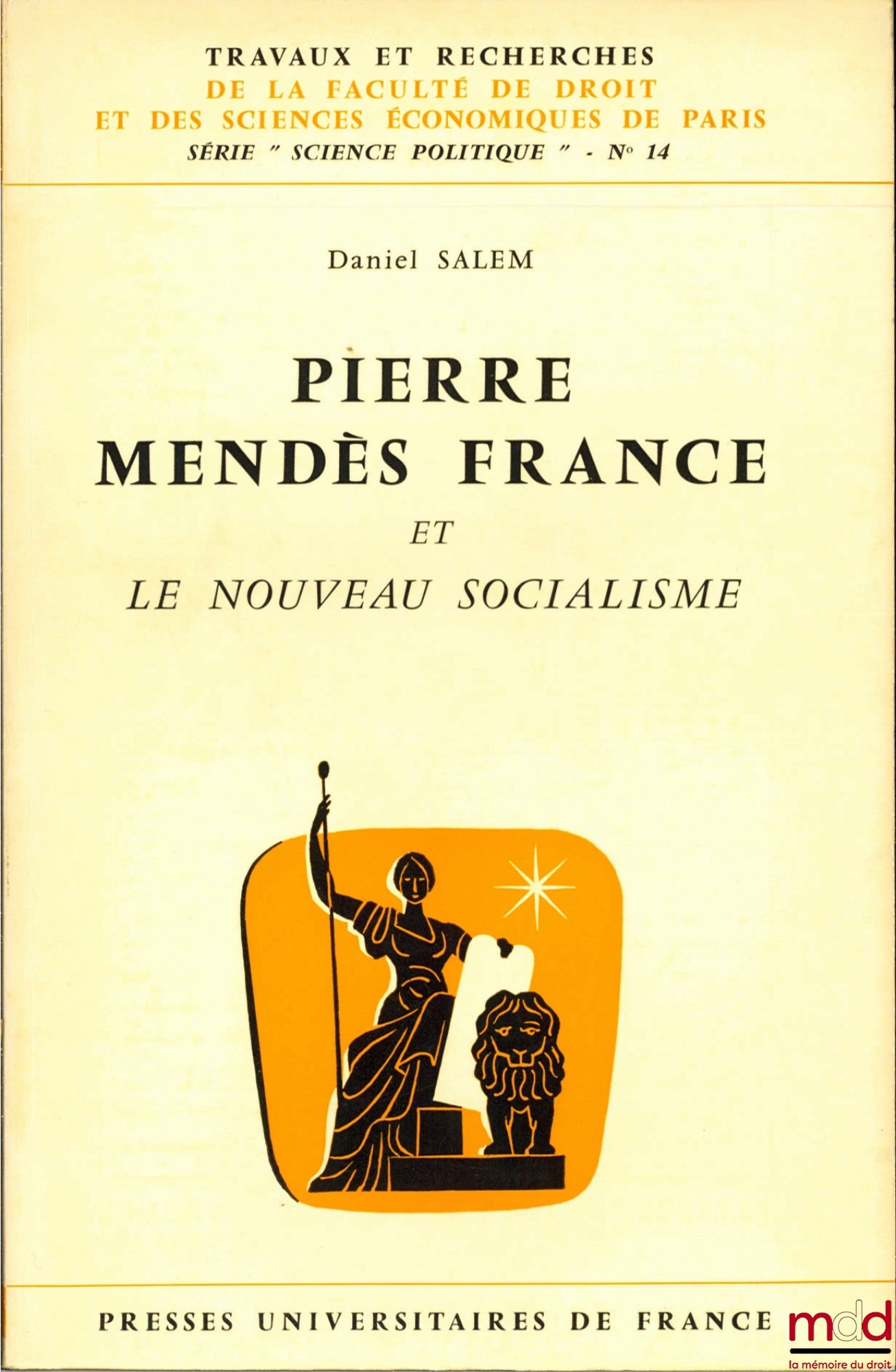 SALEM (Daniel) – PIERRE MENDES FRANCE ET LE NOUVEAU SOCIALISME, coll. Travaux et recherches de la faculté de droit et des Sciences Économiques de Paris, série “science politique” n° 14