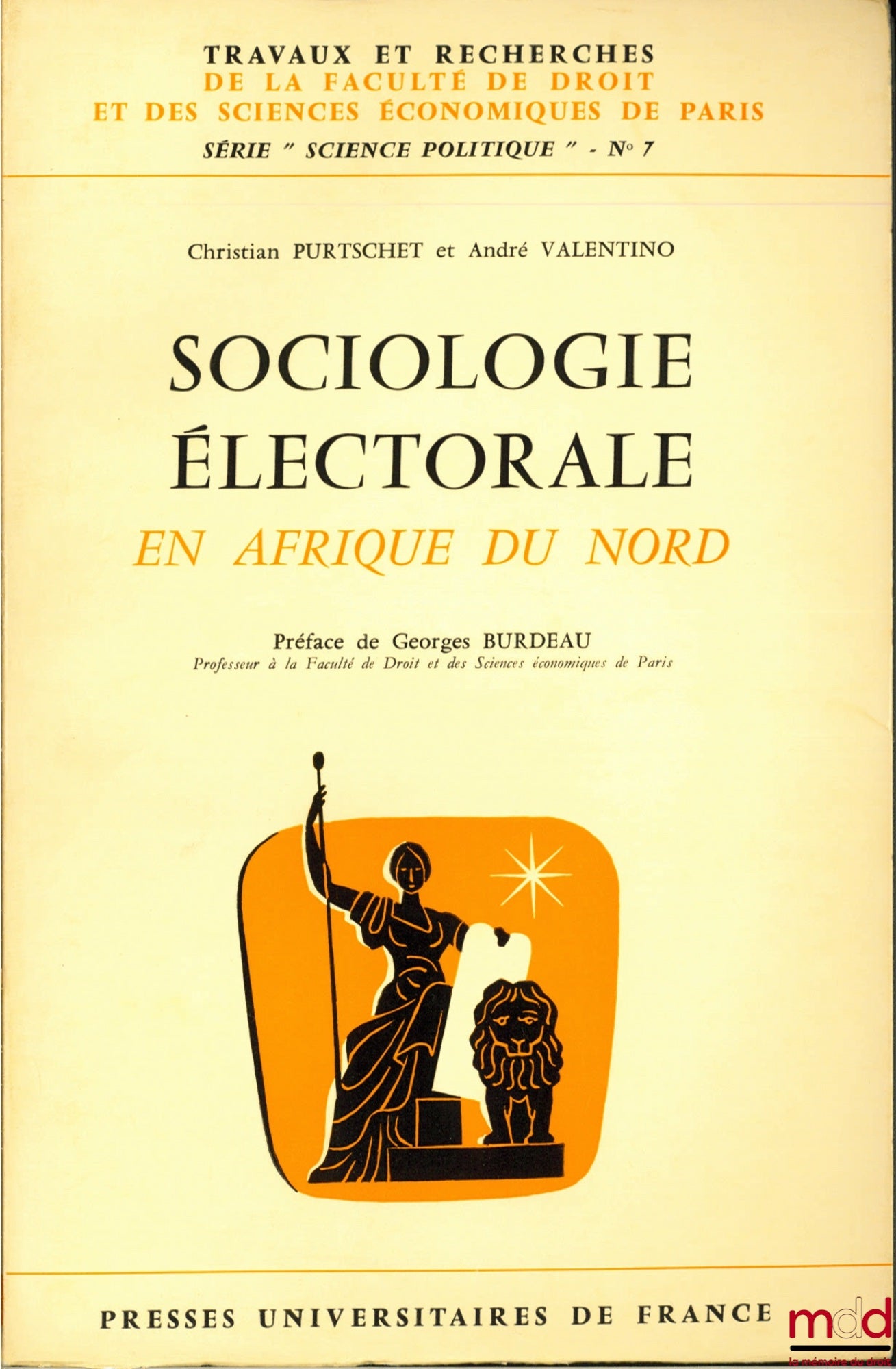 PURTSCHET (Christian) et VALENTINO (André) – SOCIOLOGIE ÉLECTORALE EN AFRIQUE DU NORD, Préface de Georges Burdeau,coll. Travaux et recherches de la faculté de droit et des Sciences Économiques de Paris, série “science politique” n° 7