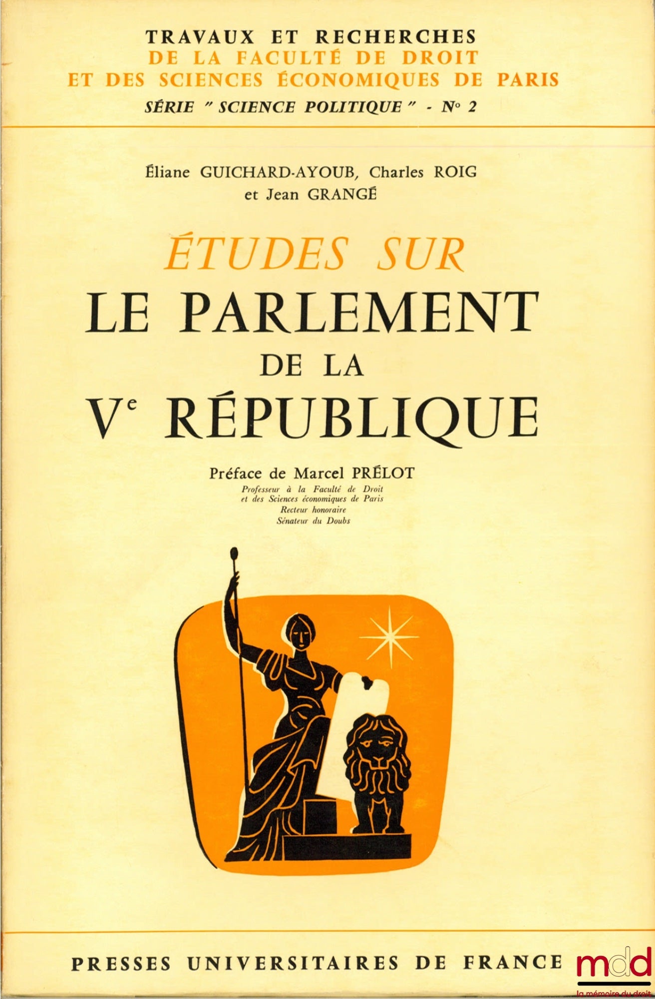 GUICHARD-AYOUB (Éliane), ROIG (Charles) and GRANGÉ (Jean) – STUDIES ON THE PARLIAMENT OF THE FIFTH REPUBLIC, Preface by Marcel Prélot, coll. Works and research of the Faculty of Law and Economics of Paris, series “political science” no. 2