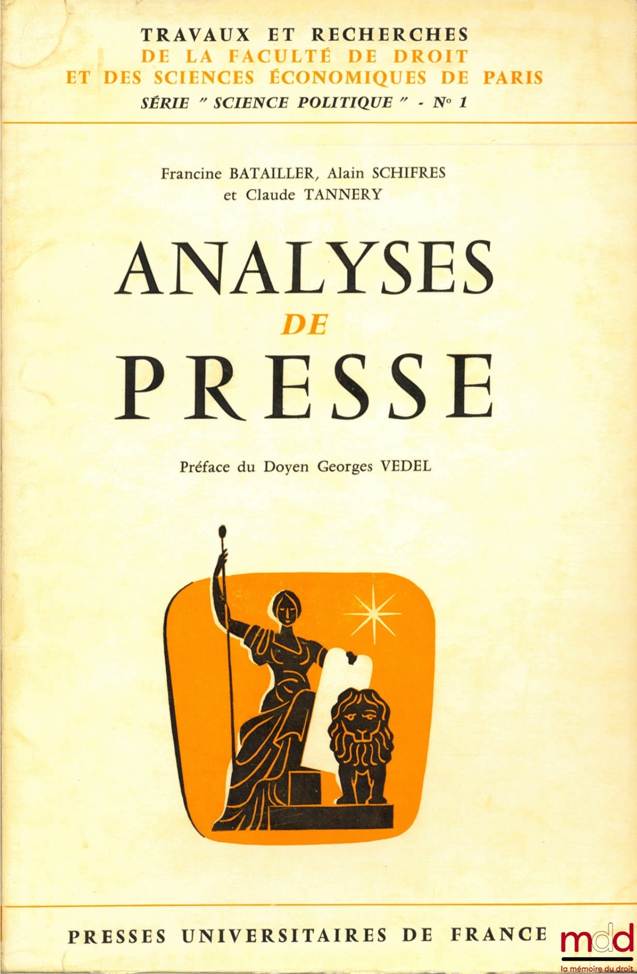 BATAILLER (Francine), SCHIFRES (Alain) et TANNERY (Claude) – ANALYSES DE PRESSE, Préface de Georges Vedel ,coll. Travaux et recherches de la faculté de droit et des Sciences Économiques de Paris, série “science politique” n° 1