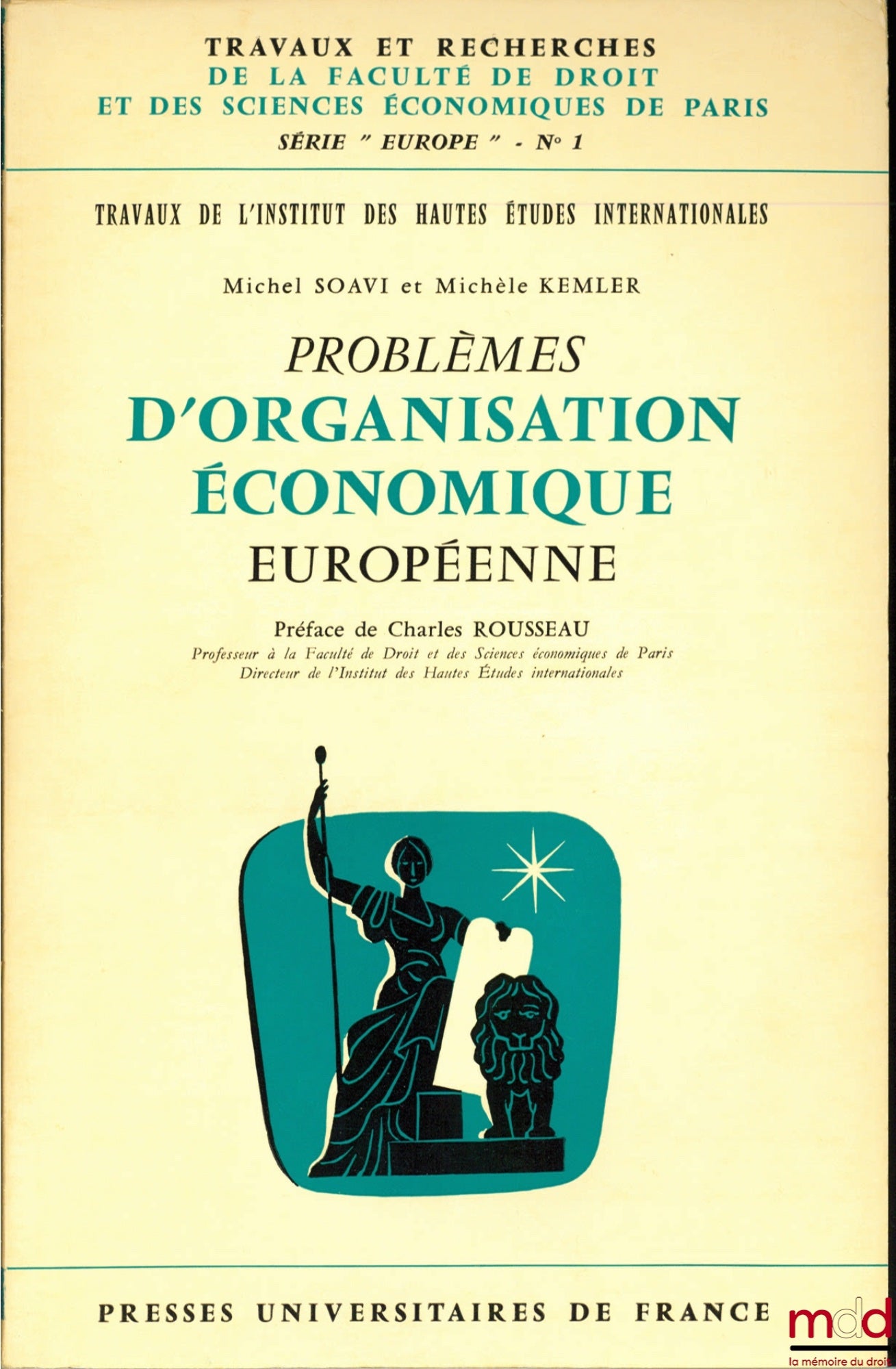 SOAVI (Michel) et KEMLER (Michèle) – PROBLÈMES D’ORGANISATION ÉCONOMIQUE EUROPÉENNE, Préface de Charles Rousseau, coll. Travaux et recherches de la faculté de droit et des Sciences Économiques de Paris, série “Europe” n° 1
