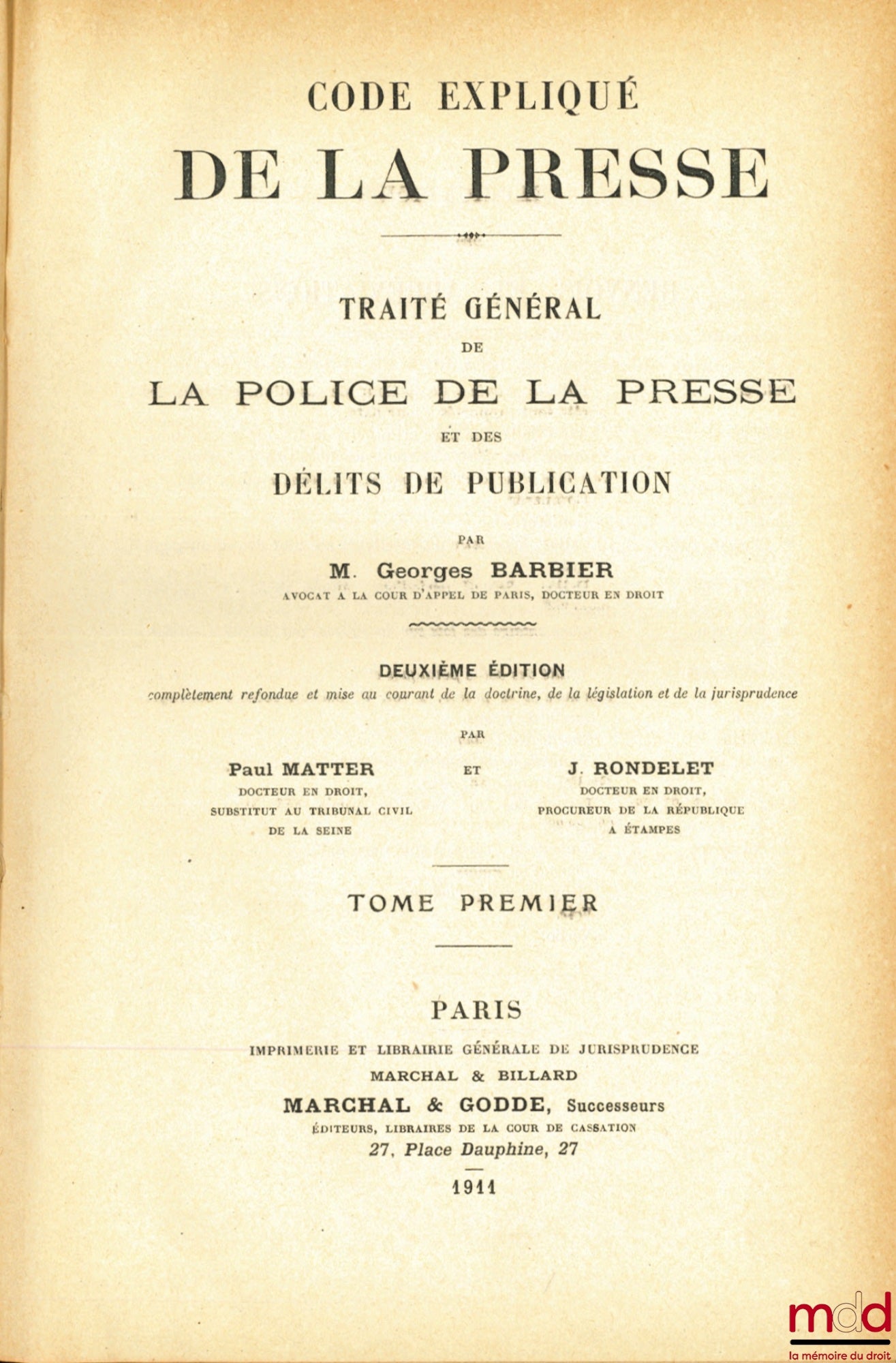 BARBIER (Georges) – CODE EXPLIQUÉ DE LA PRESSE - TRAITÉ GÉNÉRAL DE LA POLICE DE LA PRESSE ET DES DÉLITS DE PUBLICATION, 2e éd. complètement refondue et mise au courant de la doctrine, de la législation et de la jurisprudence par Paul MATTER et J. RONDELET