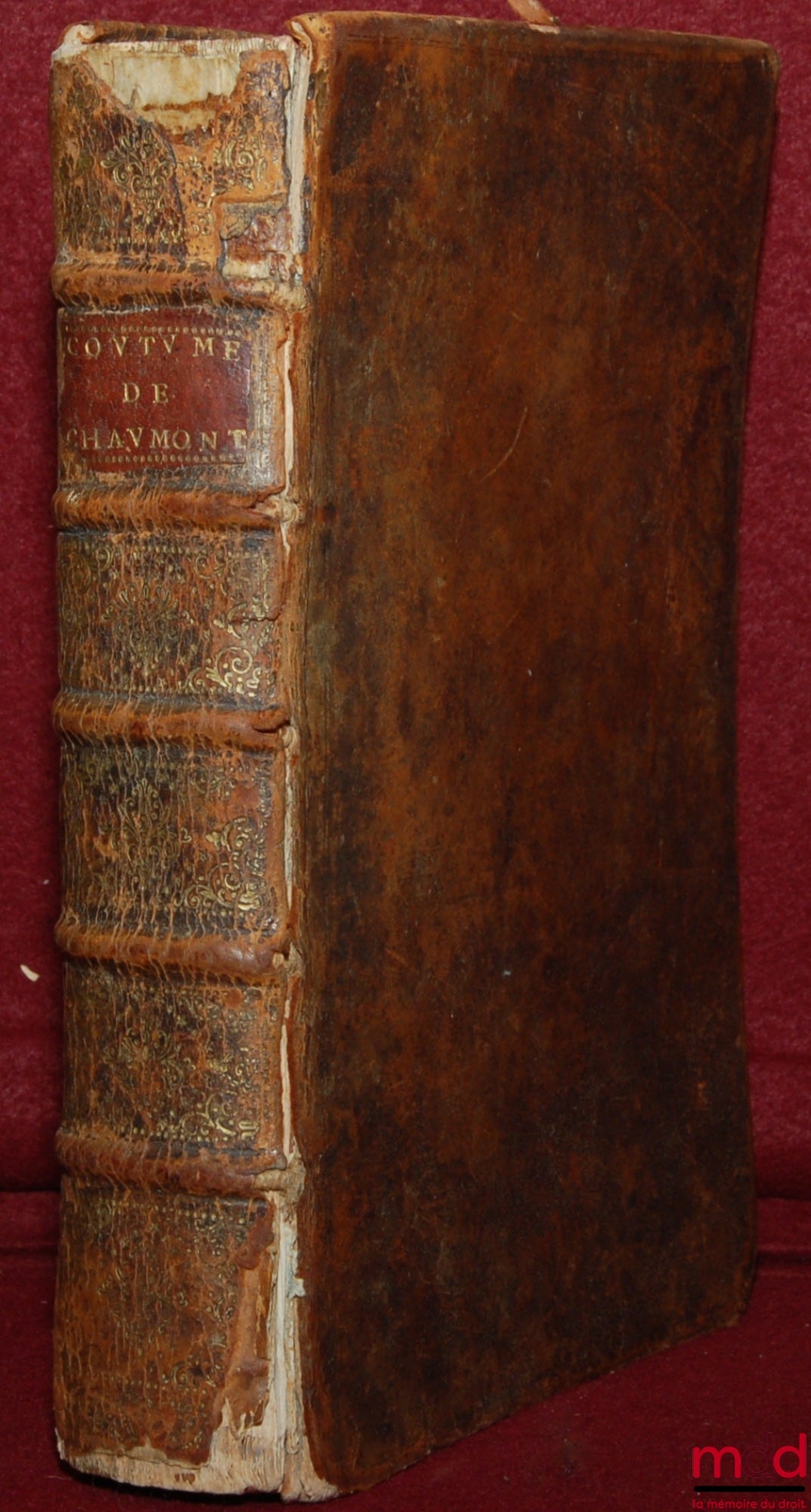 [Chaumont en Bassigny - Champagne], LAISTRE (Juste de) – COUTUME DE CHAUMONT EN BASSIGNY NOUVELLEMENT COMMENTÉE & CONFÉRÉE AVEC LES AUTRES COUTUMES DE CHAMPAGNE. L’ANCIENNE RÉDACTION de la même Coutume faite en l’année 1494 qui n’a point encore parue. Le
