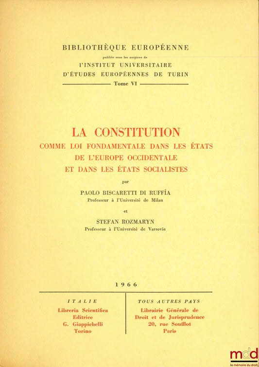 BSCARETTI DI RUFFIA (Paolo) et ROZMARYN (Stefan) – LA CONSTITUTION COMME LOI FONDAMENTALE DANS LES ÉTATS DE L’EUROPE OCCIDENTALE ET DANS LES ÉTATS SOCIALISTES, Bibl. européenne publiée sous les auspices de l’Inst. universitaire d’études européennes de Tur