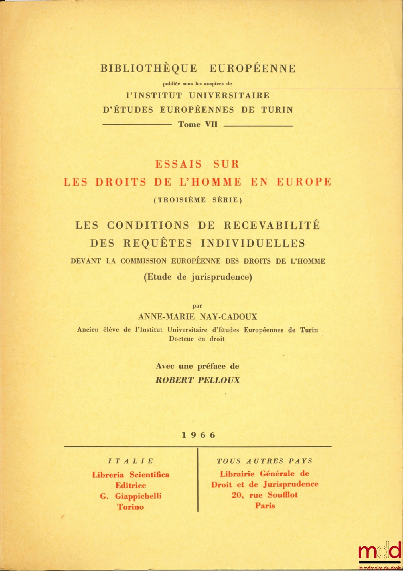NAY-CADOUX (Anne-Marie) – ESSAIS SUR LES DROITS DE L’HOMME EN EUROPE (Troisième série),Les conditions de recevabilité des requêtes individuelles devant la commission européenne des Droits de l’homme, avec une Préface de Robert Pelloux, Bibl. européenne pu