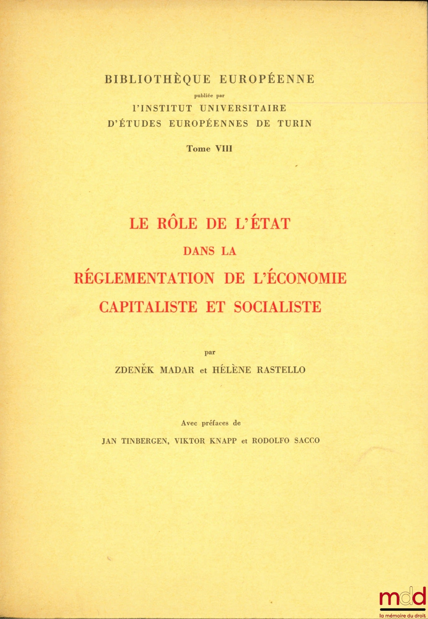 MADAR (Zdenek) et RASTELLO (Hélène) – LE RÔLE DE L’ÉTAT DANS LA RÉGLEMENTATION DE L’ÉCONOMIE CAPITALISTE ET SOCIALISTE avec une Préface de Jan Tinbergen, Viktor Knapp et Rodolfo Sacco, Bibl. européenne publiée sous les auspices de l’Inst. universitaire d’