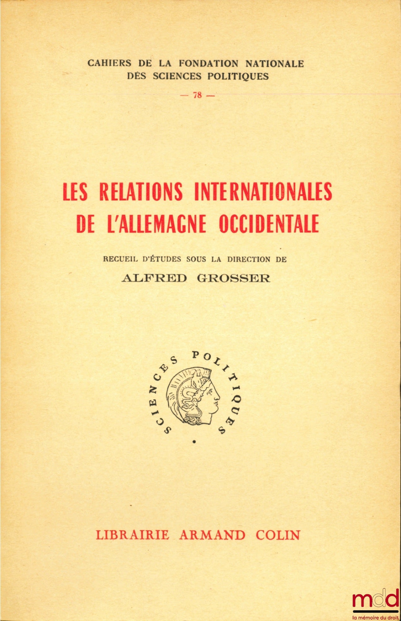 [Collectif] – LE RELATIONS INTERNATIONALES DE L’ALLEMAGNE OCCIDENTALE, recueil d’études sous la direction de Alfred GROSSER, Cahiers de la fondation nationale des sciences politiques, n° 78