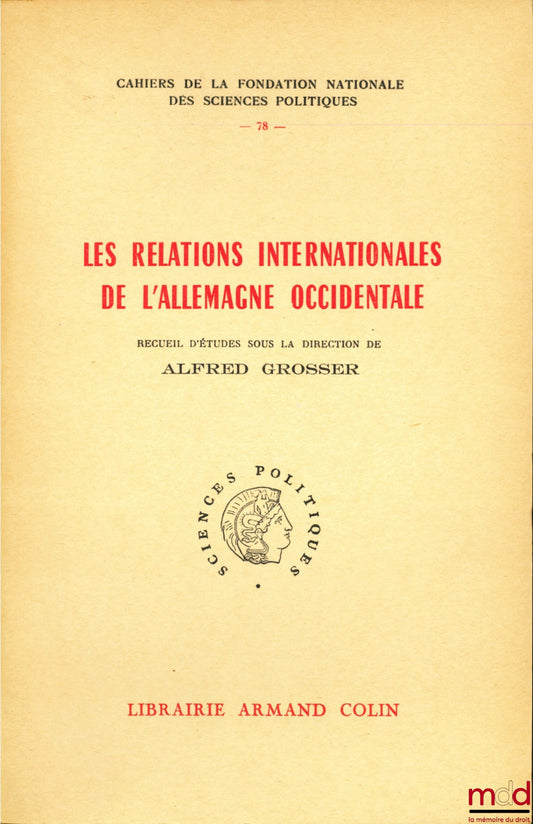[Collectif] – LE RELATIONS INTERNATIONALES DE L’ALLEMAGNE OCCIDENTALE, recueil d’études sous la direction de Alfred GROSSER, Cahiers de la fondation nationale des sciences politiques, n° 78