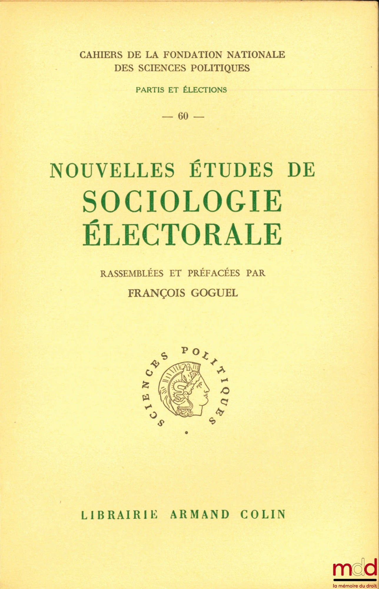 [Collectif] – NOUVELLES ÉTUDES DE SOCIOLOGIE ÉLECTORALE, rassemblées et préfacées par François GOGUEL, Cahiers de la Fondation Nationale des Sciences Politiques, série Partis et Élections, n° 60